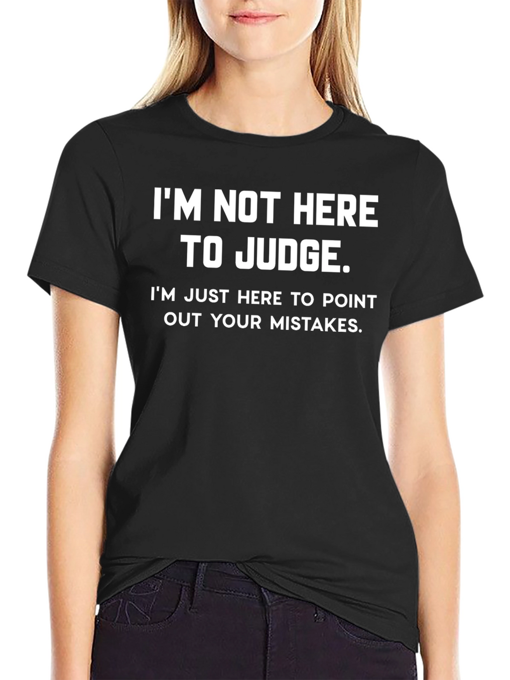 Funny Im Not Here to Judge Graphic Tee