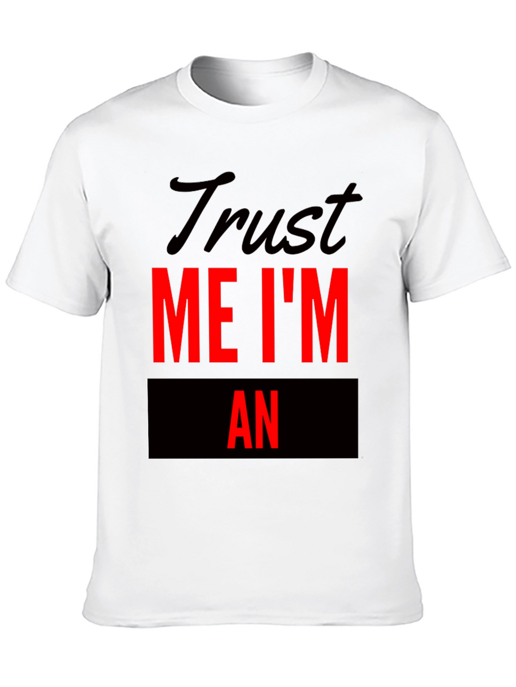 Trust Me Im An Funny T-Shirt