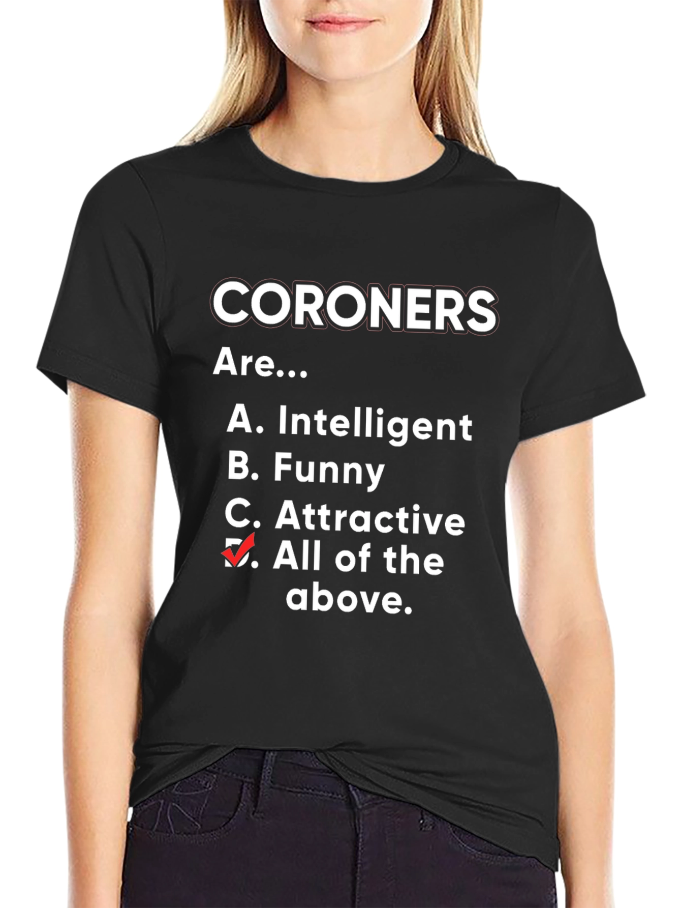Funny Coroner T-Shirt - All of the Above