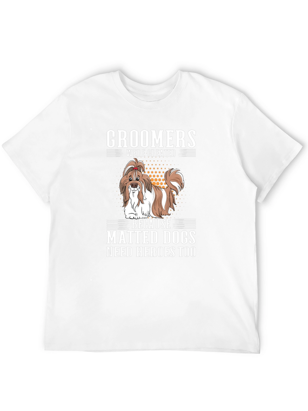 Groomers: Matted Dogs Need Heroes T-Shirt
