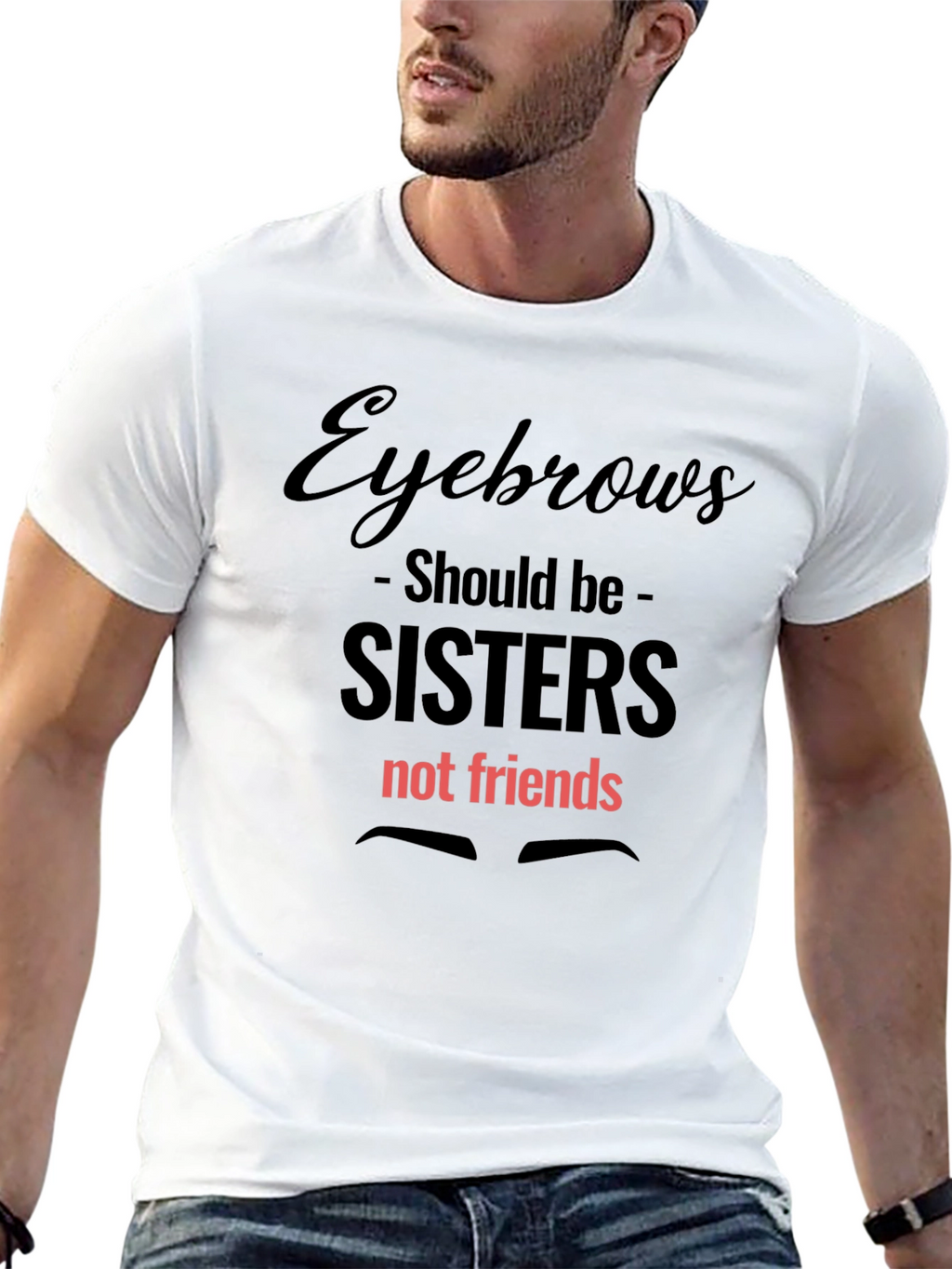Eyebrows Sisters Not Friends Graphic Tee