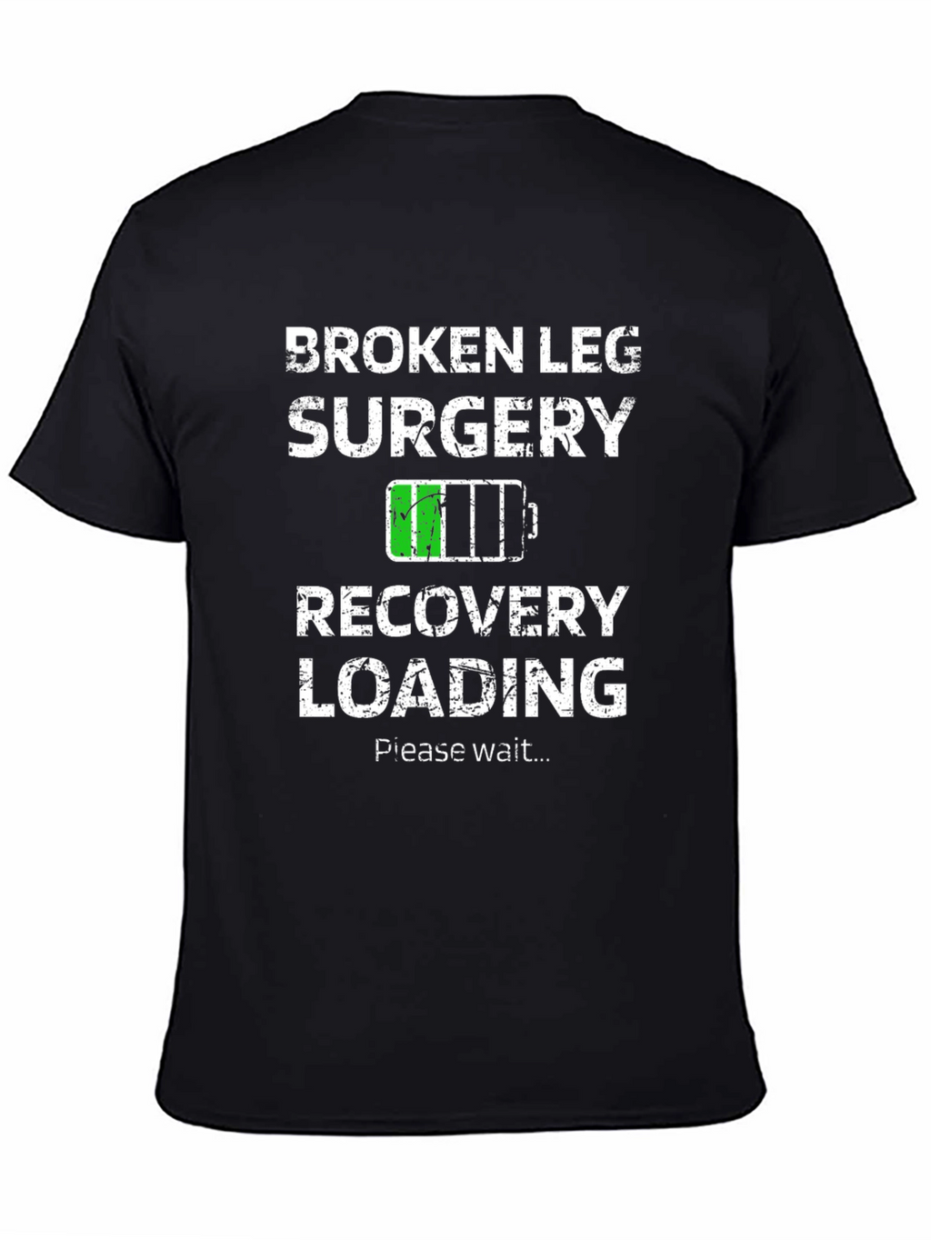 Broken Leg Surgery Recovery Loading T-Shirt