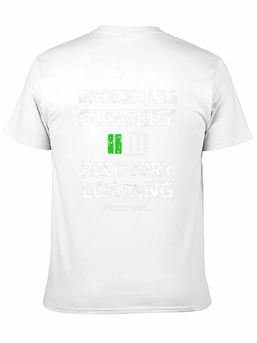 Broken Leg Surgery Recovery Loading T-Shirt