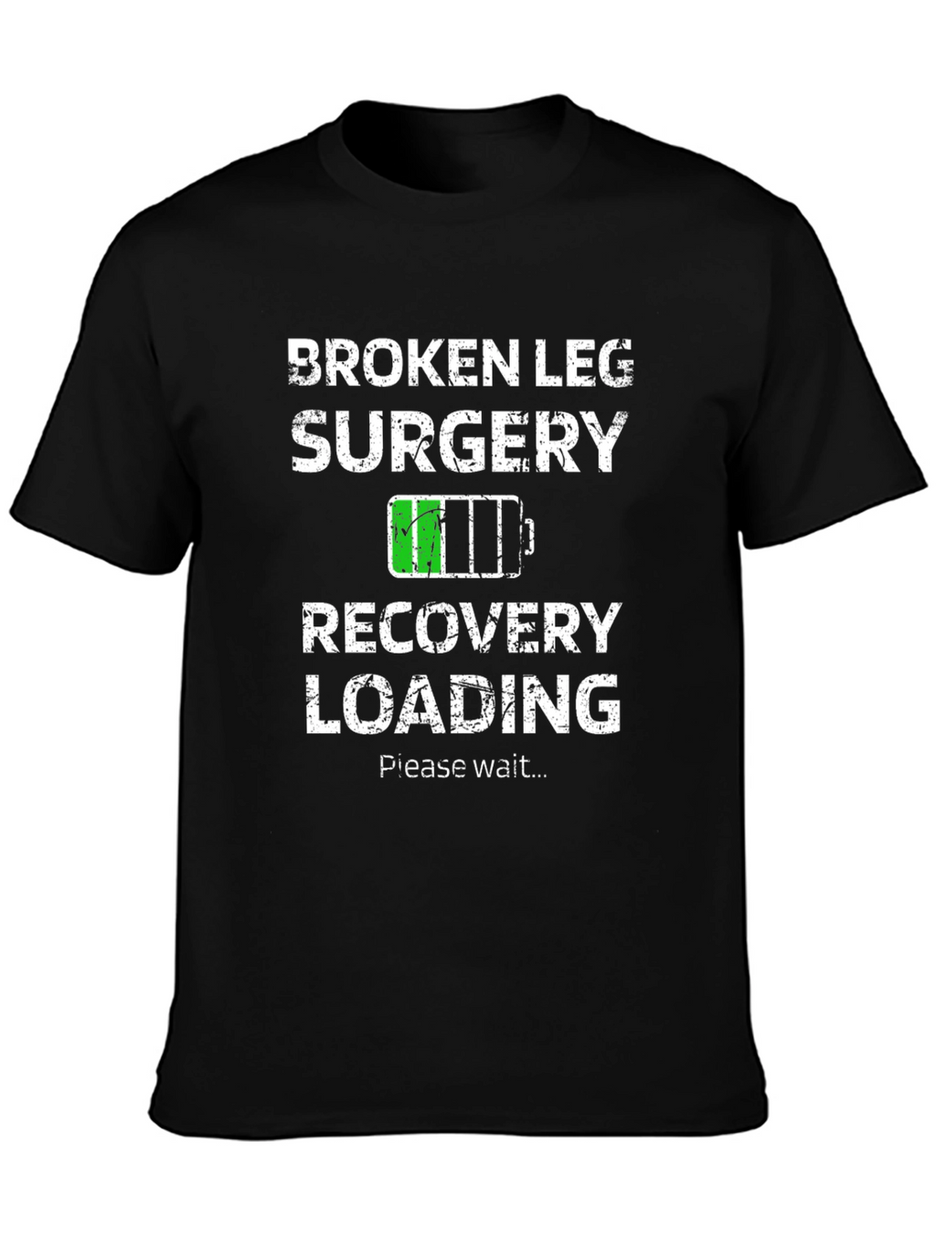 Broken Leg Surgery Recovery Loading T-Shirt