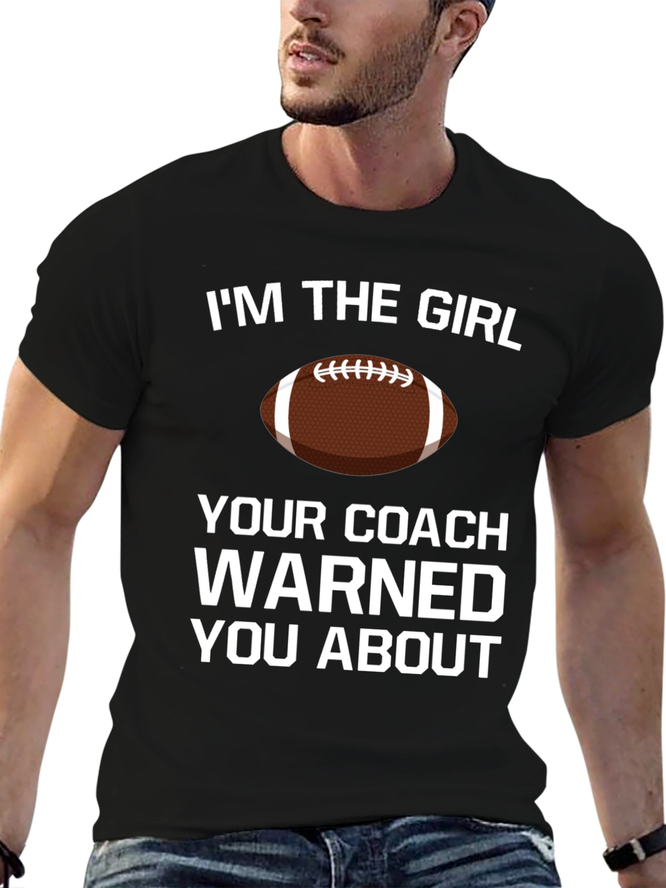 Im The Girl Your Coach Warned You About T-Shirt
