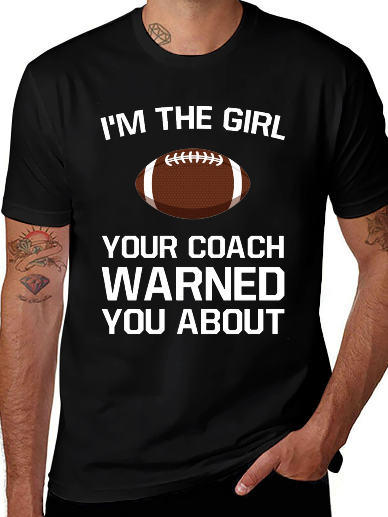 Im The Girl Your Coach Warned You About T-Shirt