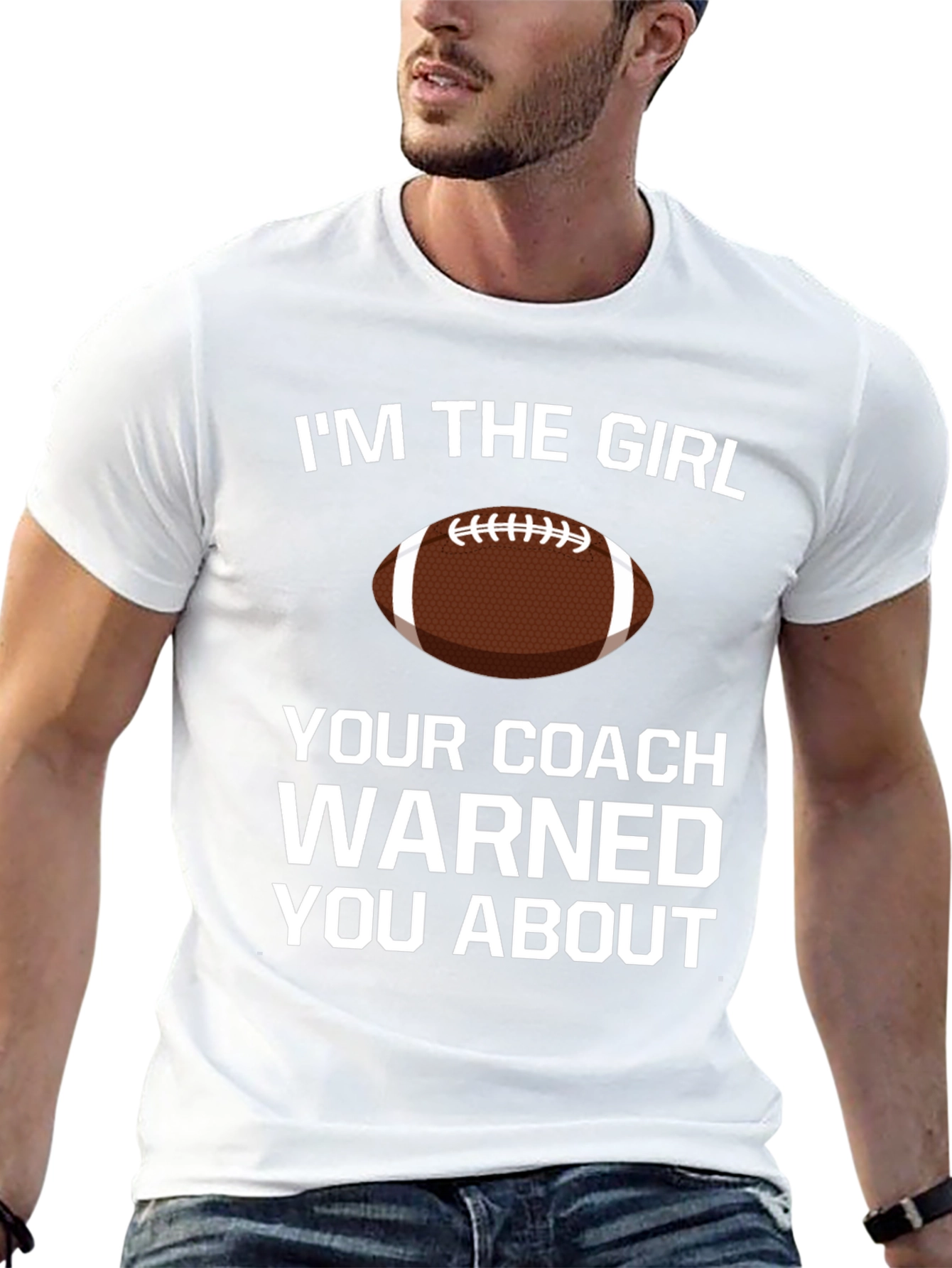 Im The Girl Your Coach Warned You About T-Shirt