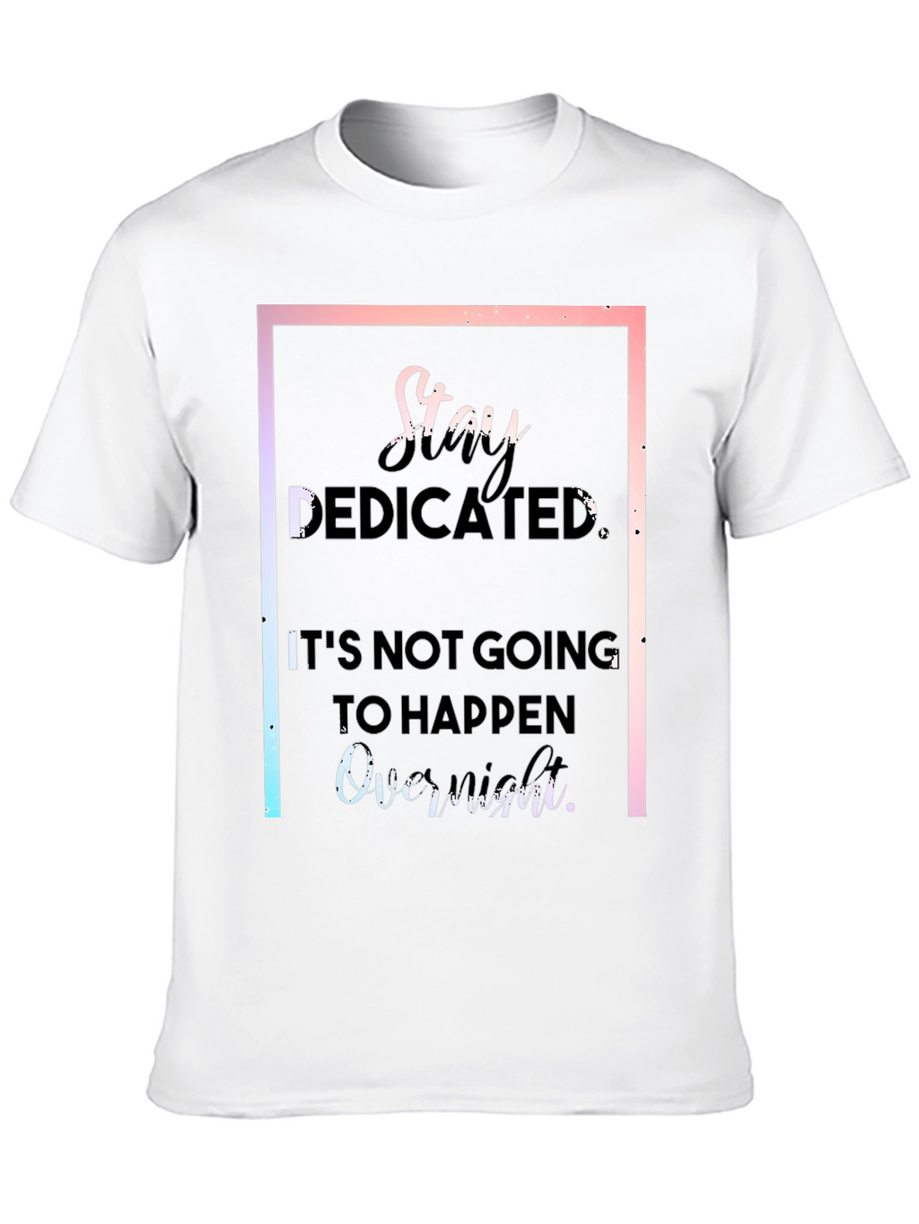 Stay Dedicated Black T-Shirt - Motivational Quote