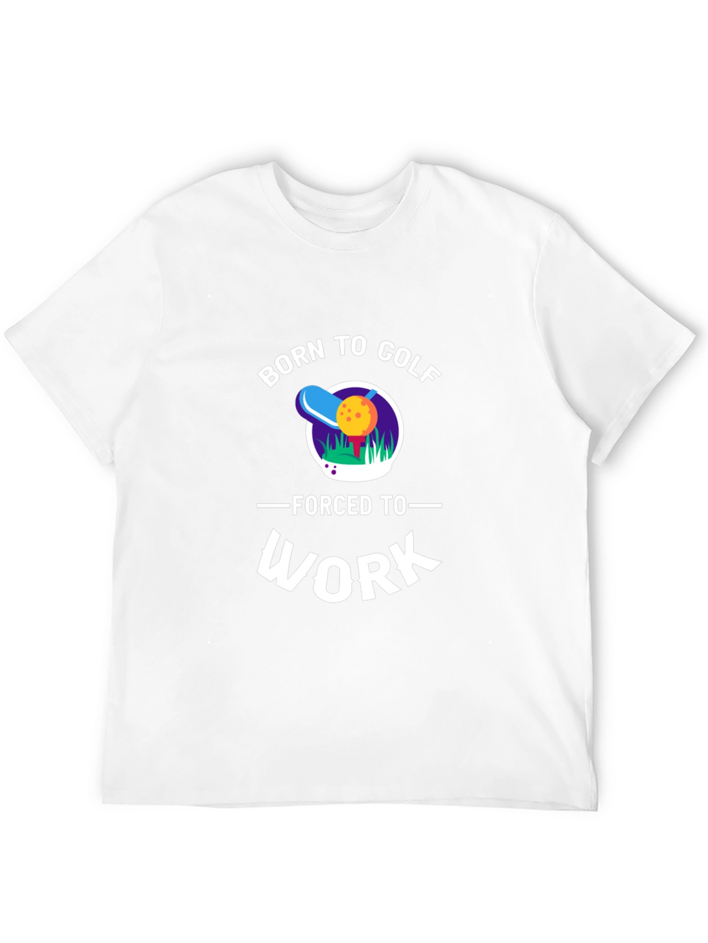 Born to Golf - Funny Graphic T-Shirt