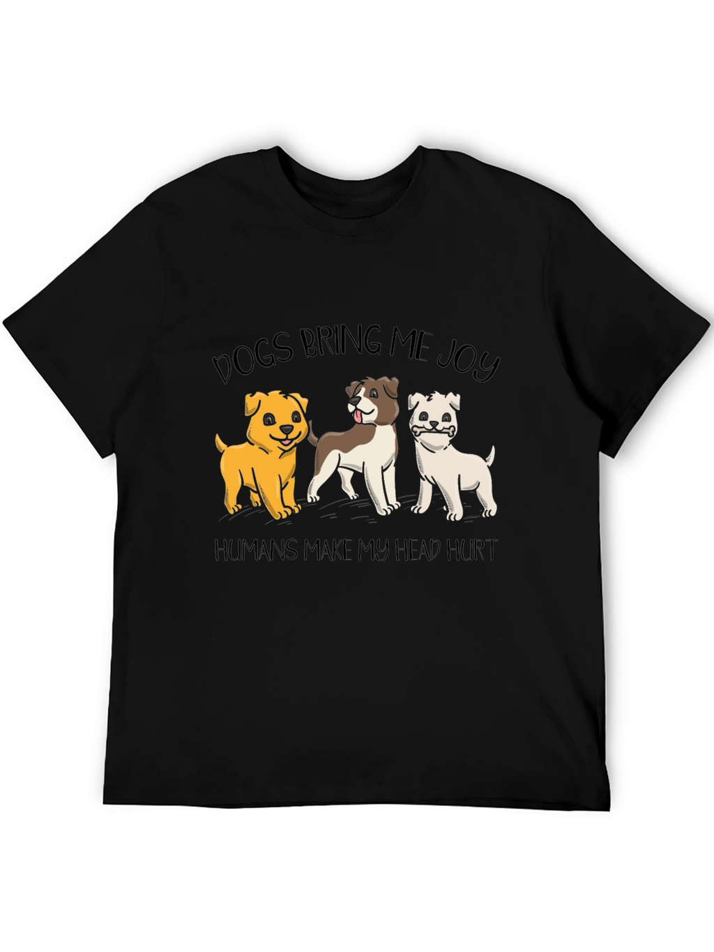 Dogs Bring Joy T-Shirt -  Funny Dog Lover Tee