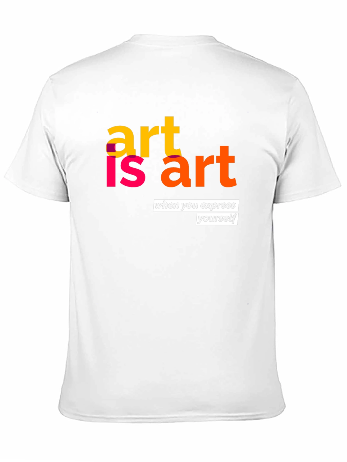 Art is Art Graphic T-Shirt - Express Yourself!