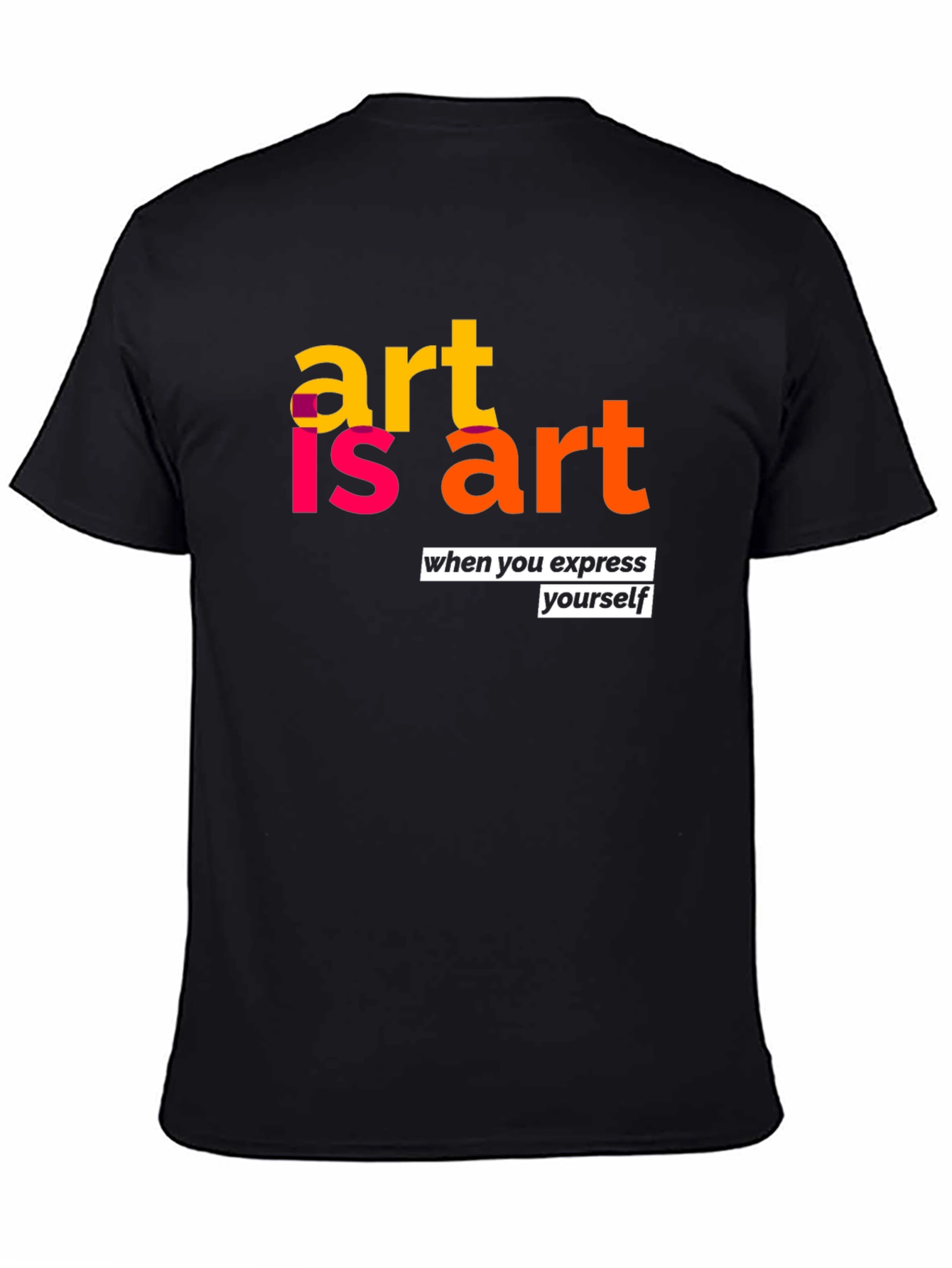 Art is Art Graphic T-Shirt - Express Yourself!
