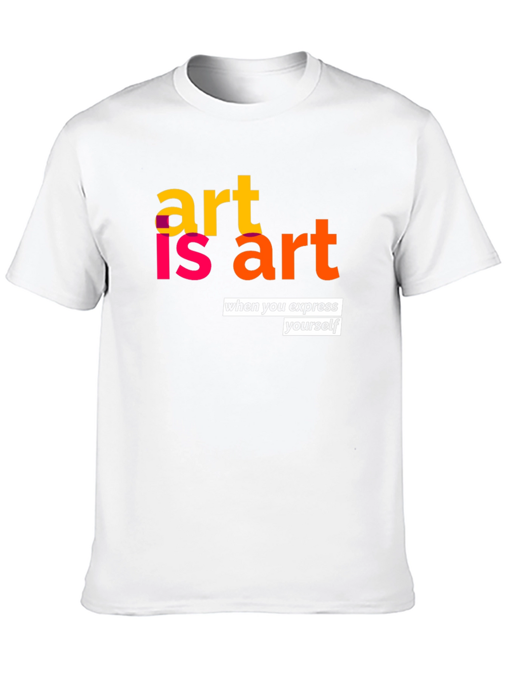 Art is Art Graphic T-Shirt - Express Yourself!