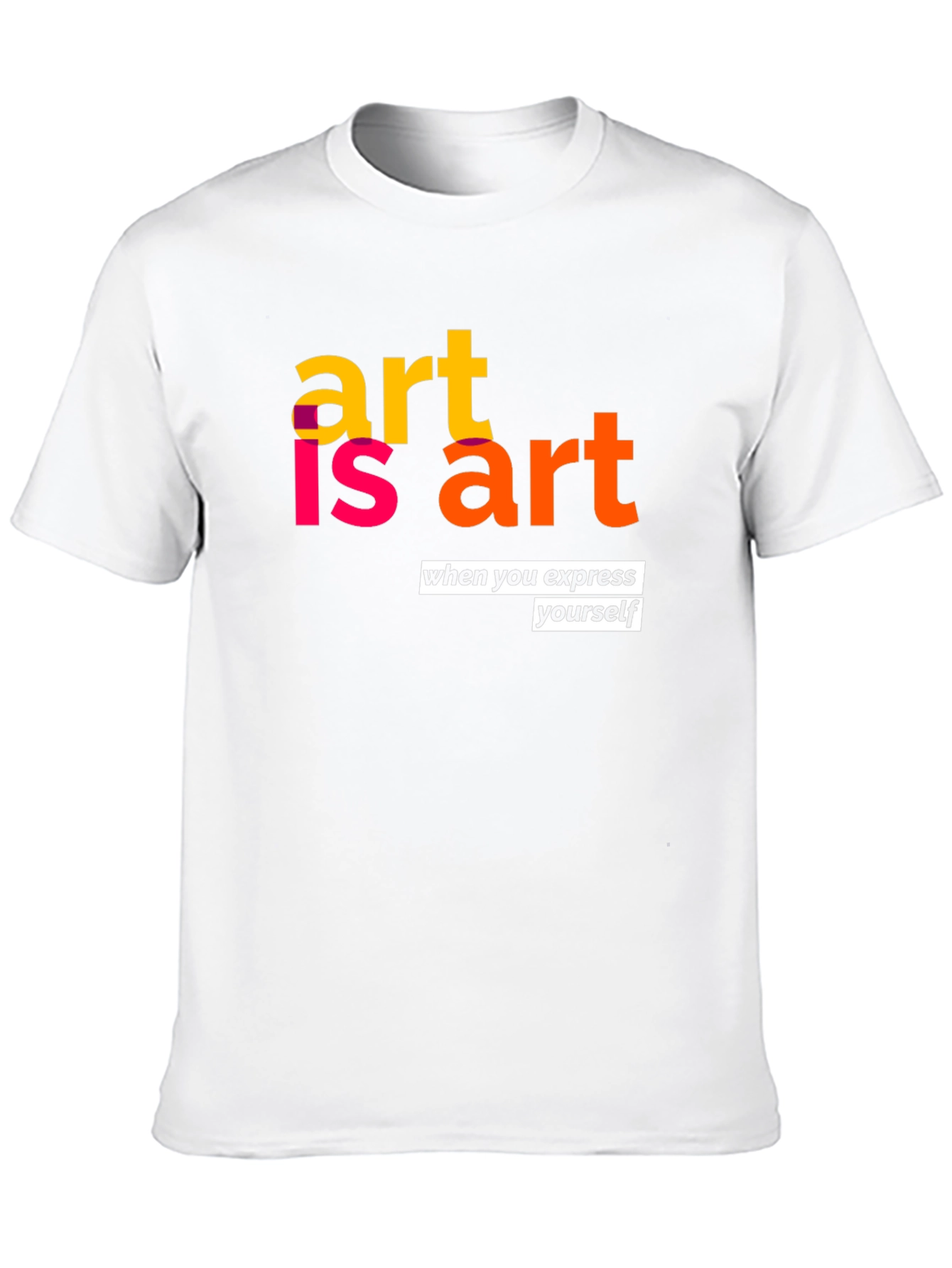 Art is Art Graphic T-Shirt - Express Yourself!
