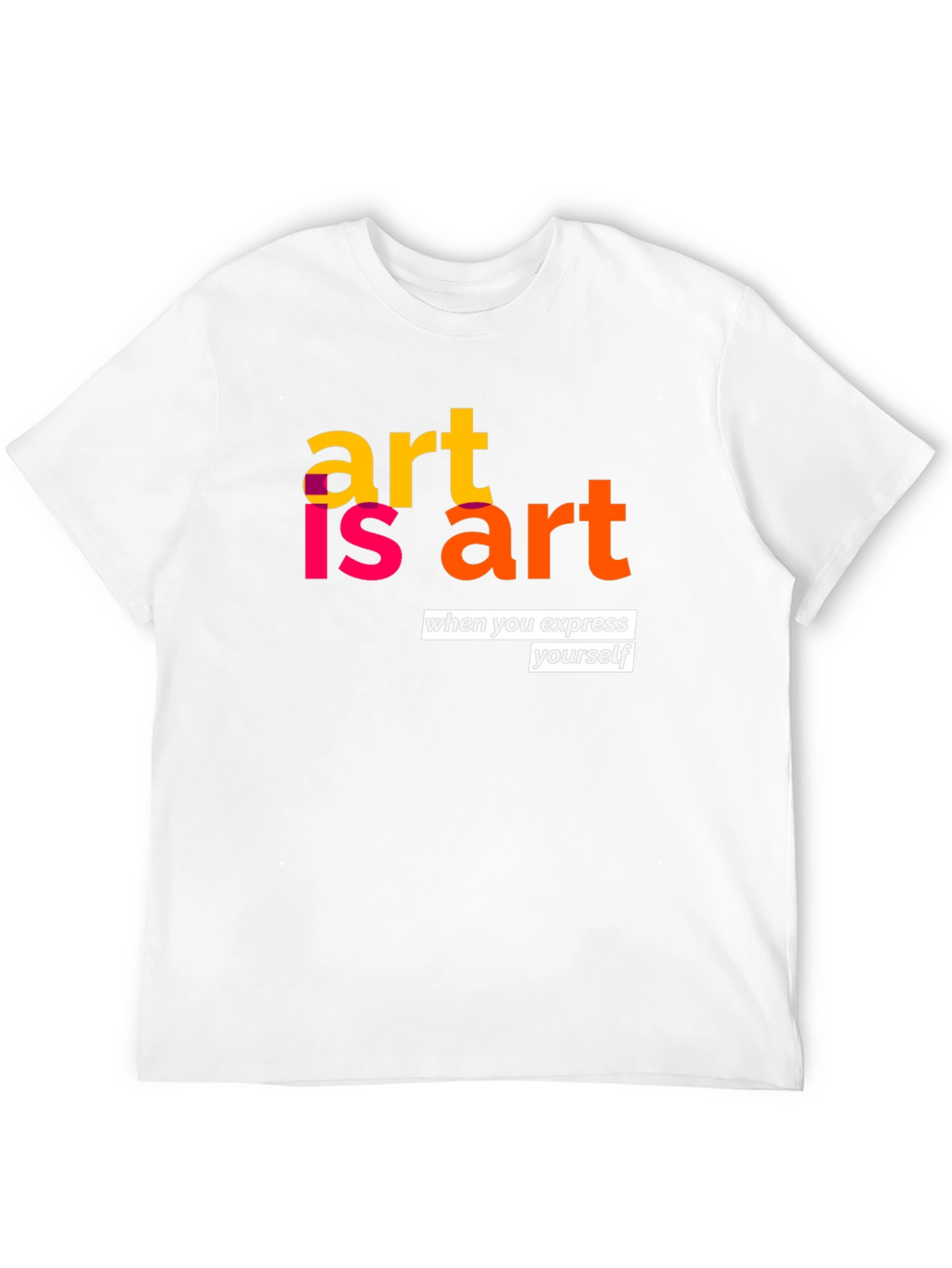 Art is Art Graphic T-Shirt - Express Yourself!