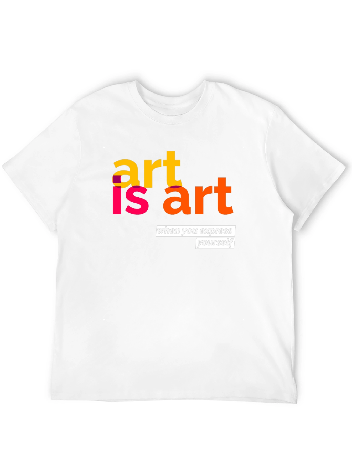 Art is Art Graphic T-Shirt - Express Yourself!