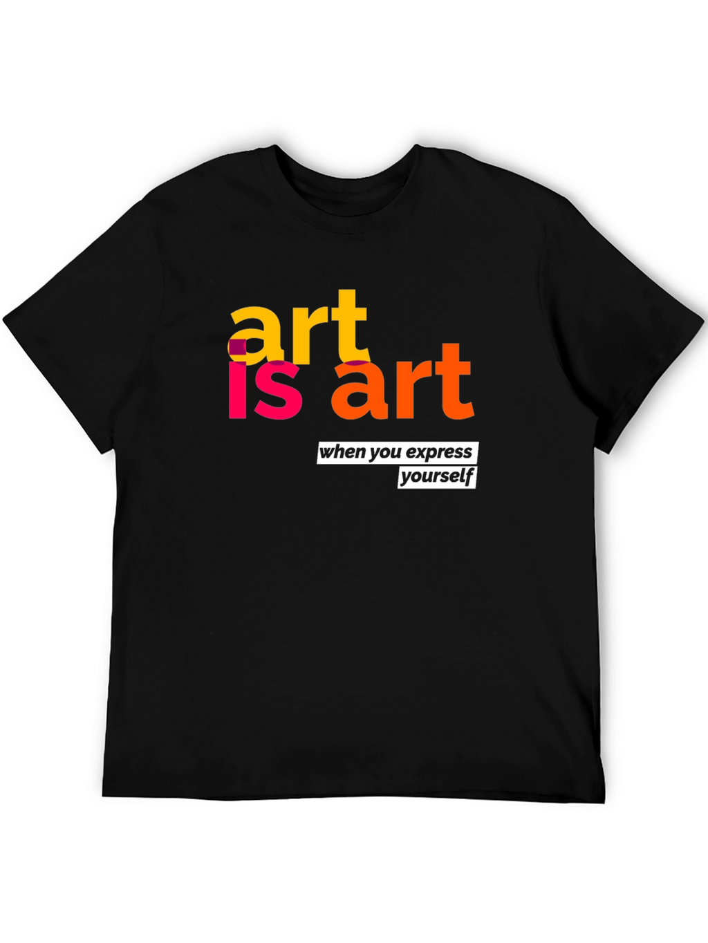 Art is Art Graphic T-Shirt - Express Yourself!