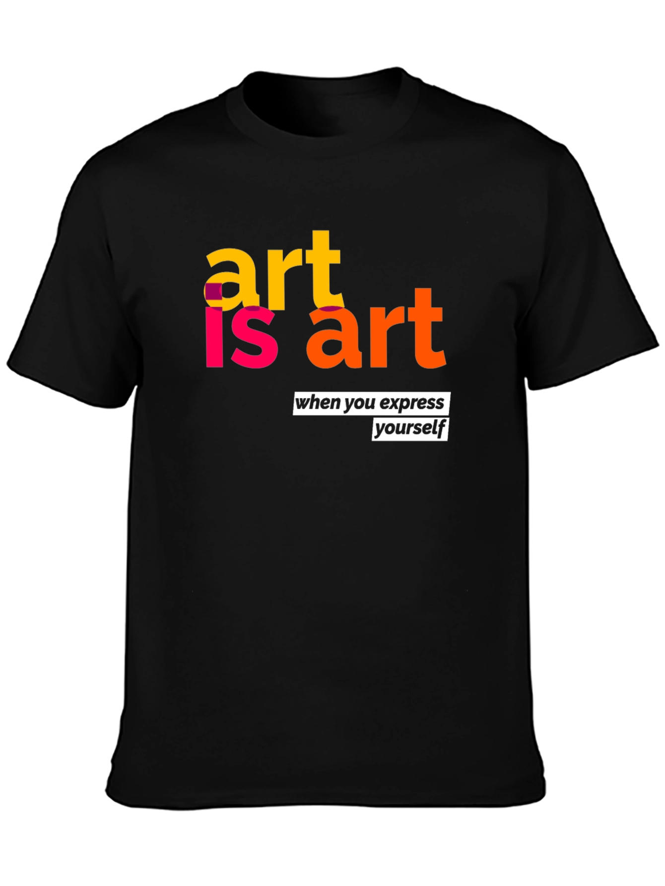 Art is Art Graphic T-Shirt - Express Yourself!