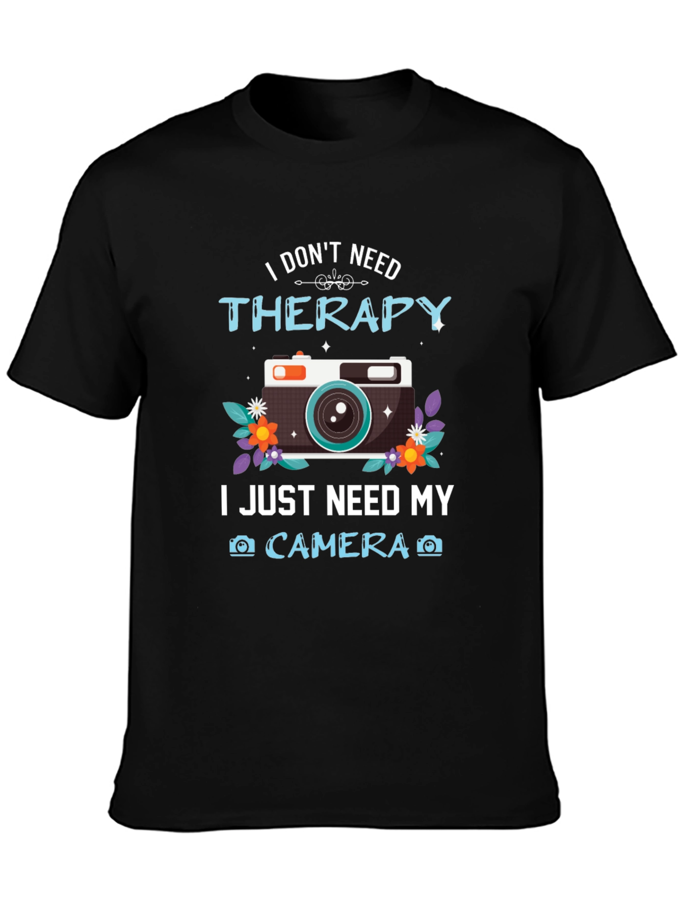 I Dont Need Therapy Camera T-Shirt