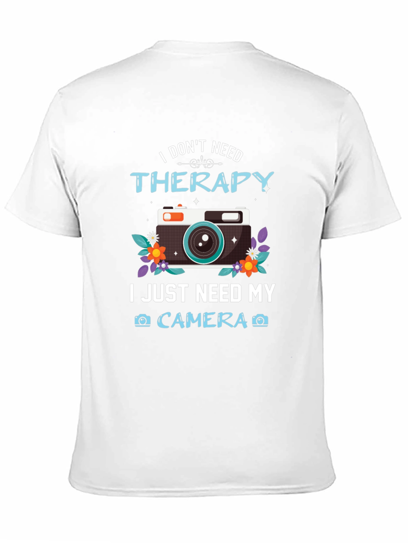 I Dont Need Therapy Camera T-Shirt