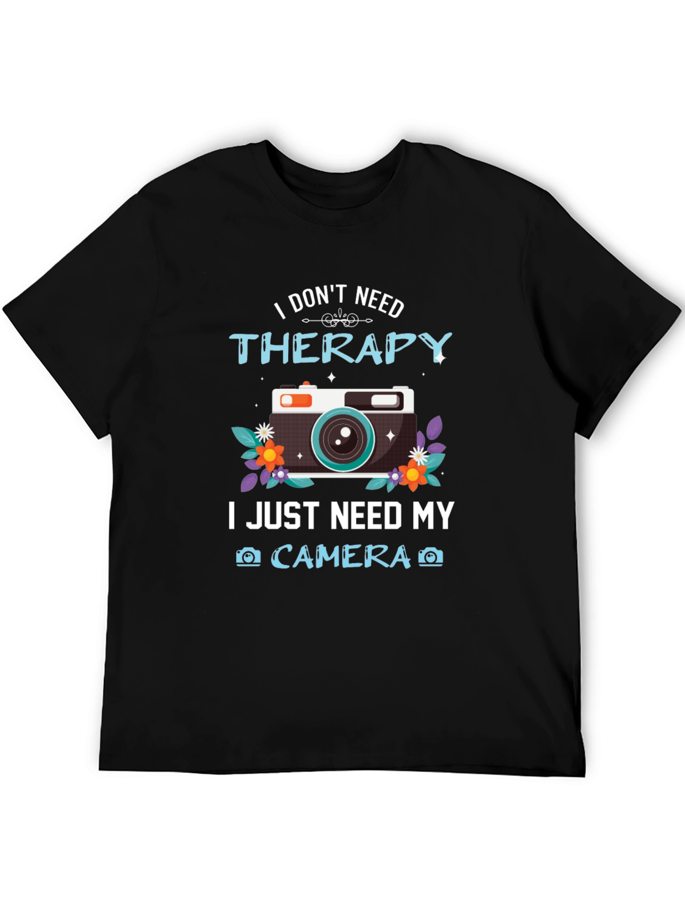 I Dont Need Therapy Camera T-Shirt