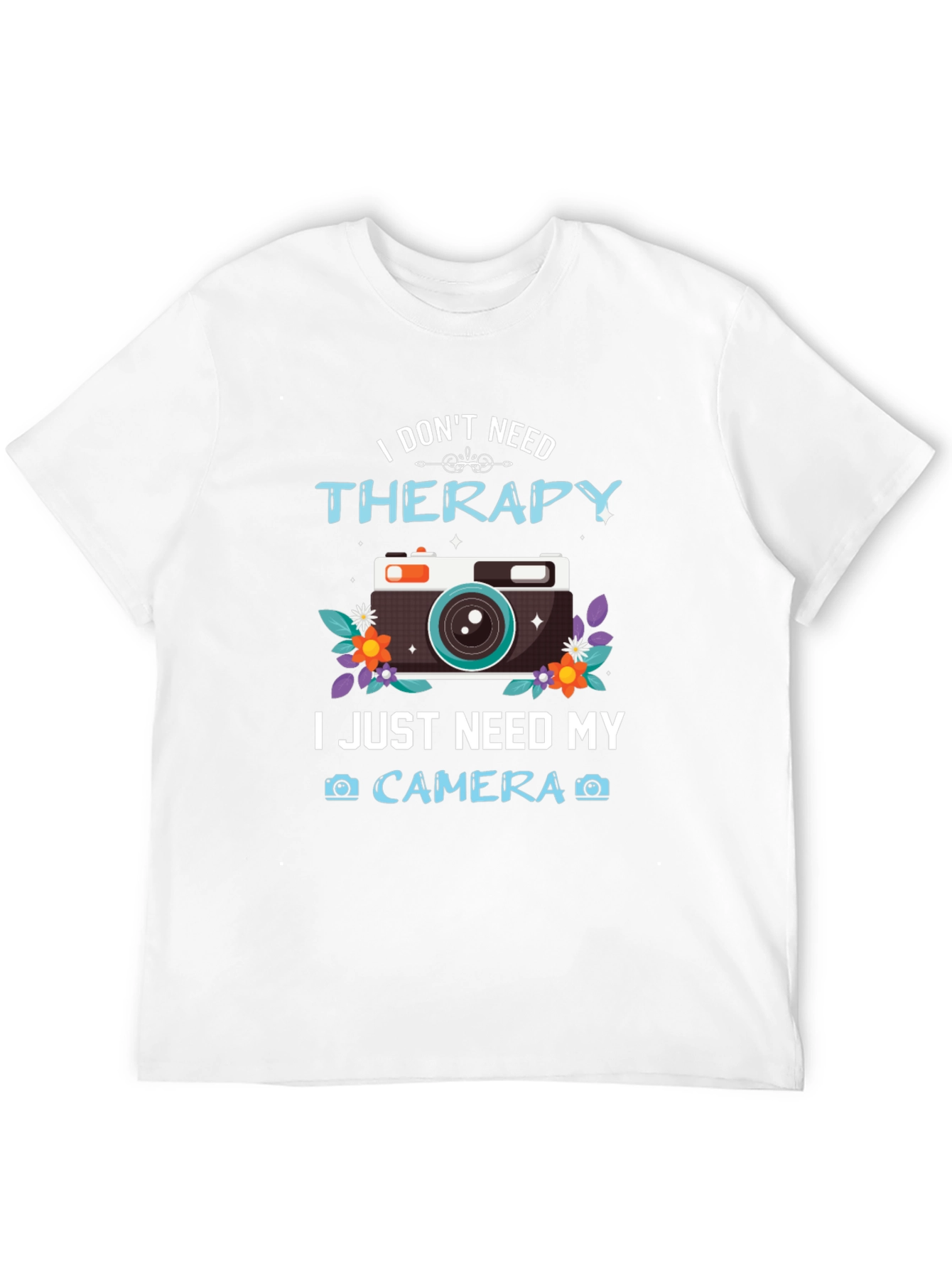 I Dont Need Therapy Camera T-Shirt