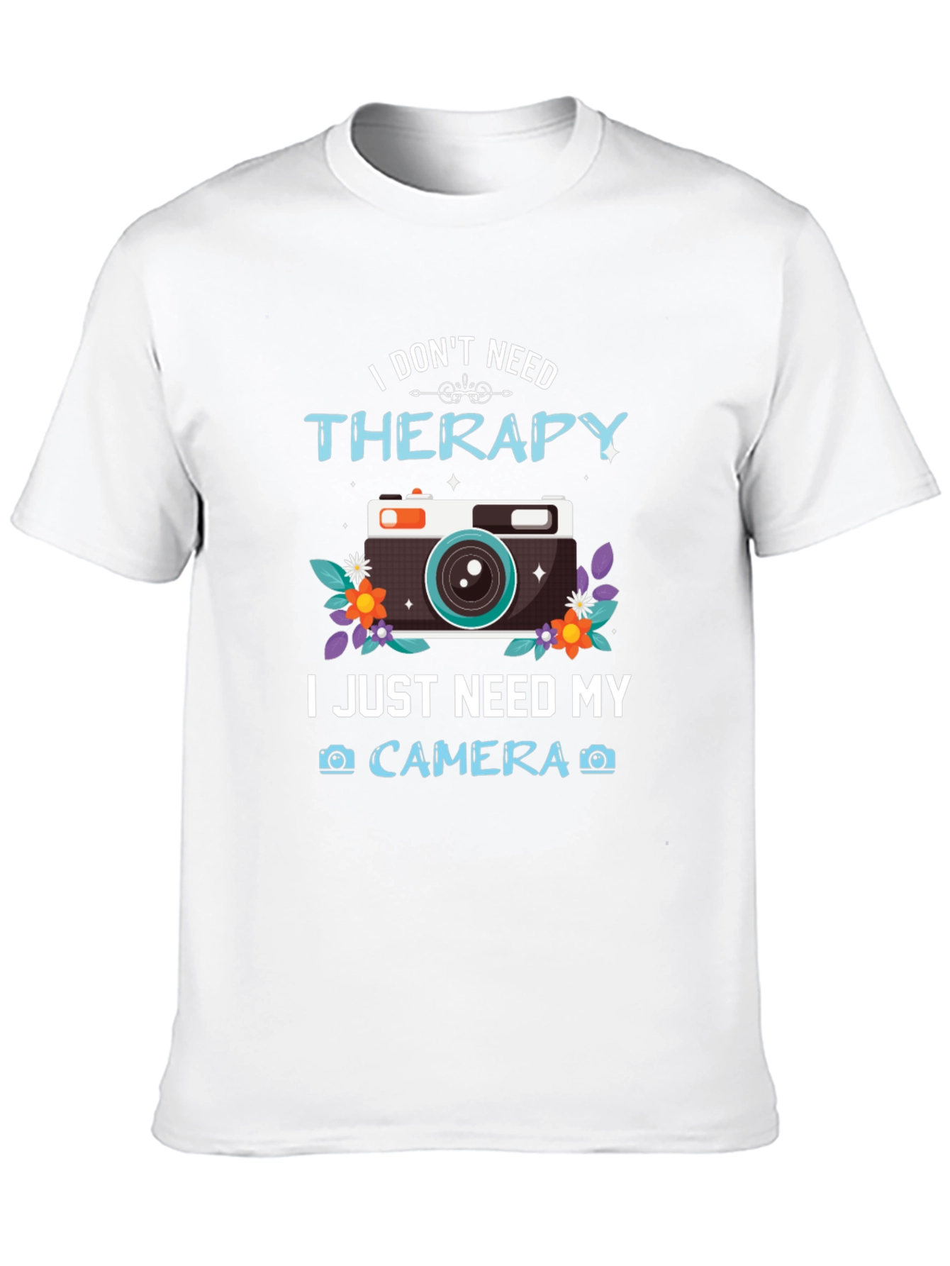I Dont Need Therapy Camera T-Shirt