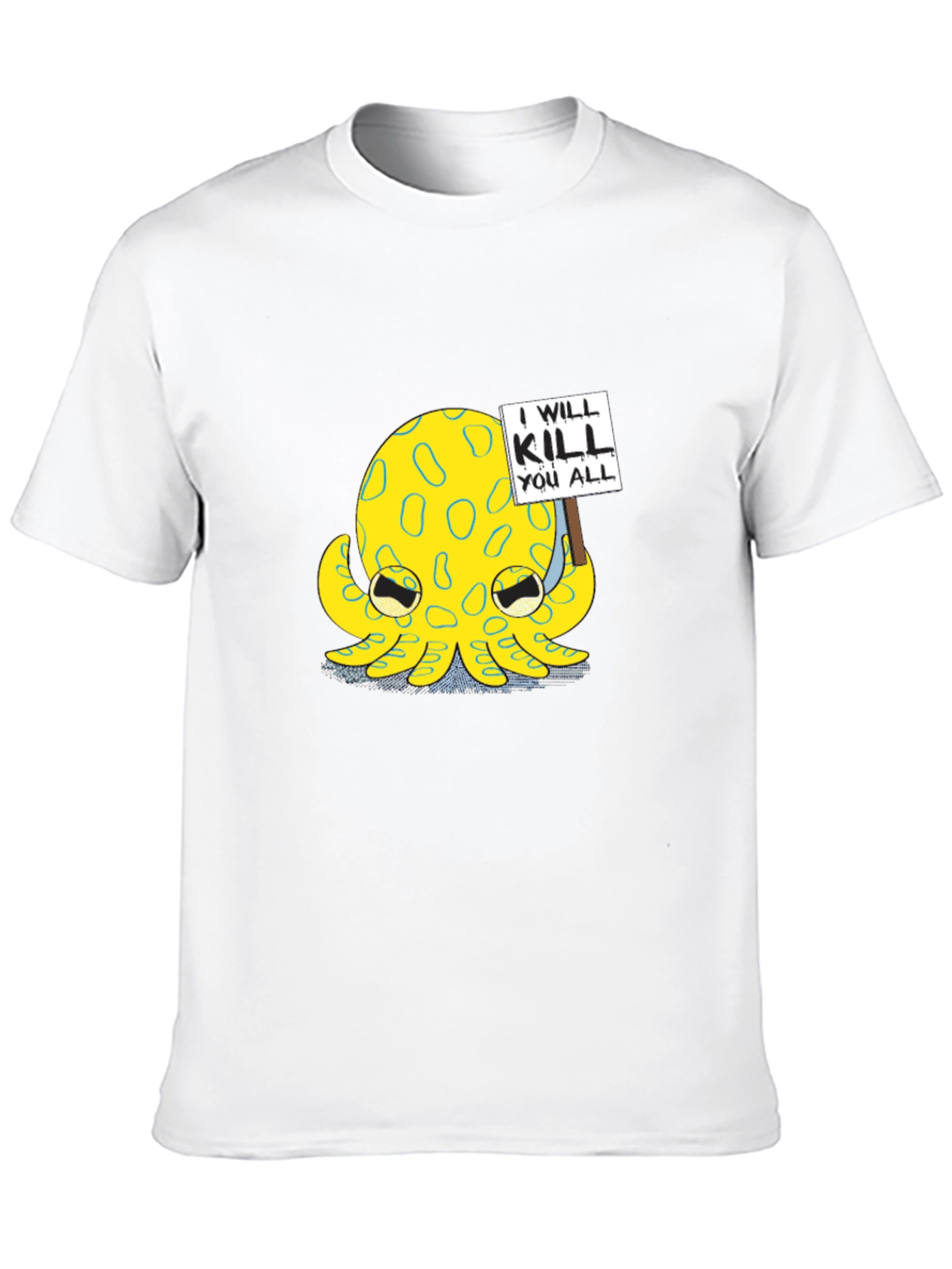 I Will Kill You All Octopus T-Shirt