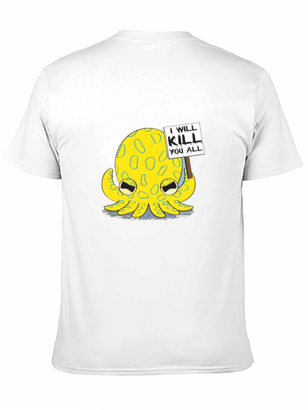 I Will Kill You All Octopus T-Shirt