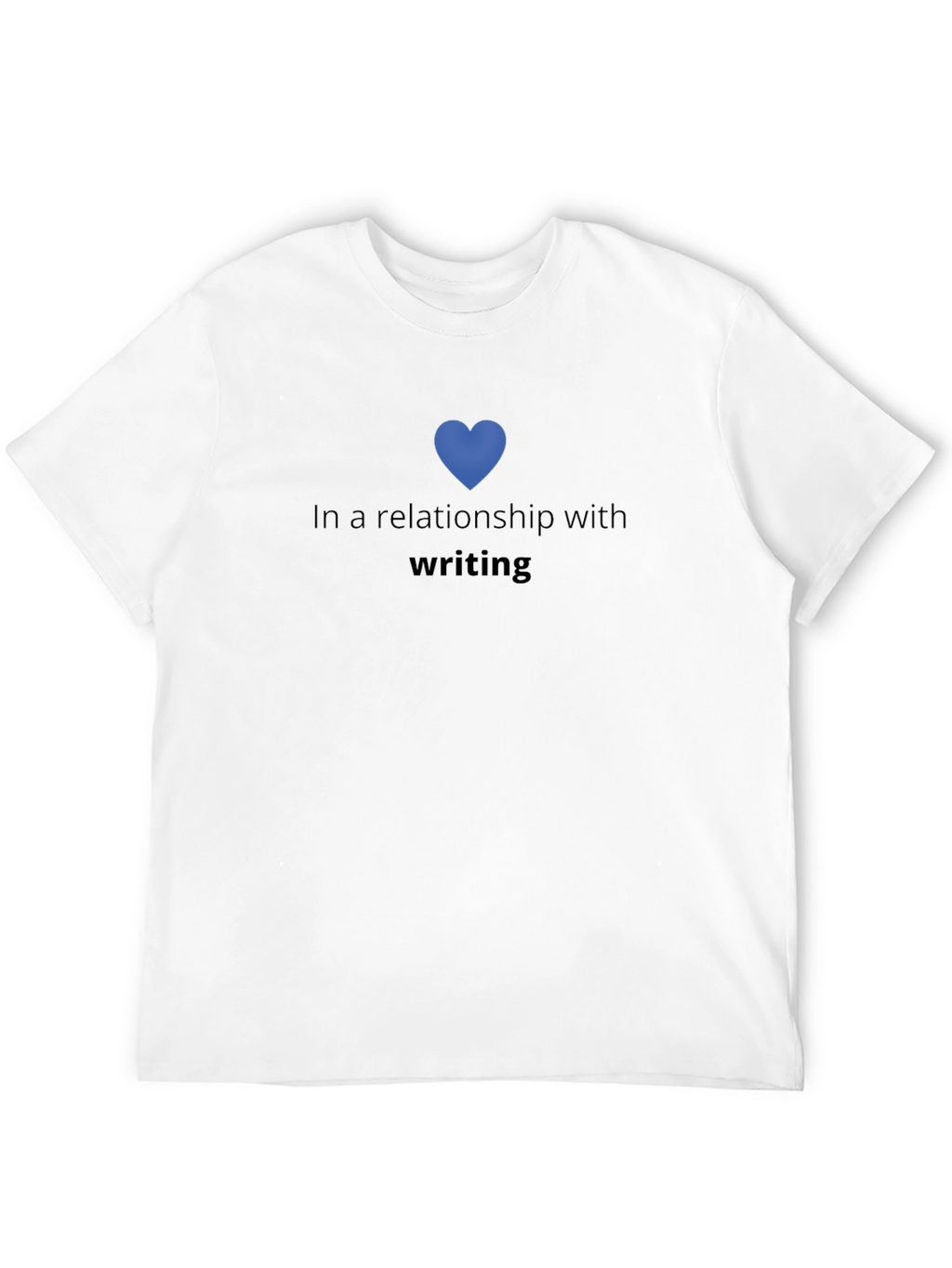In a Relationship with Writing T-Shirt