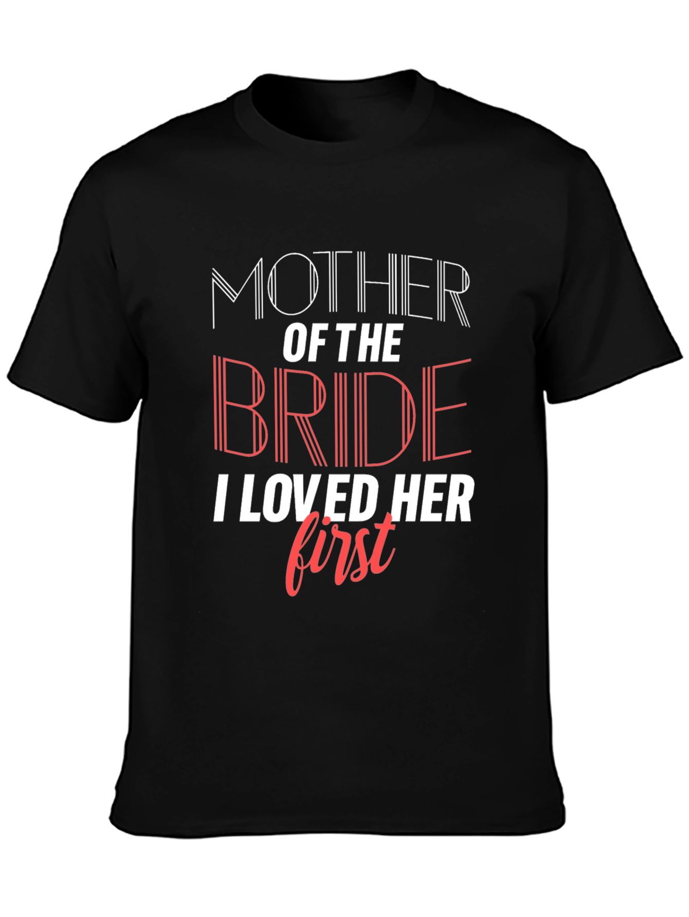 Mother of the Bride T-Shirt - I Loved Her First