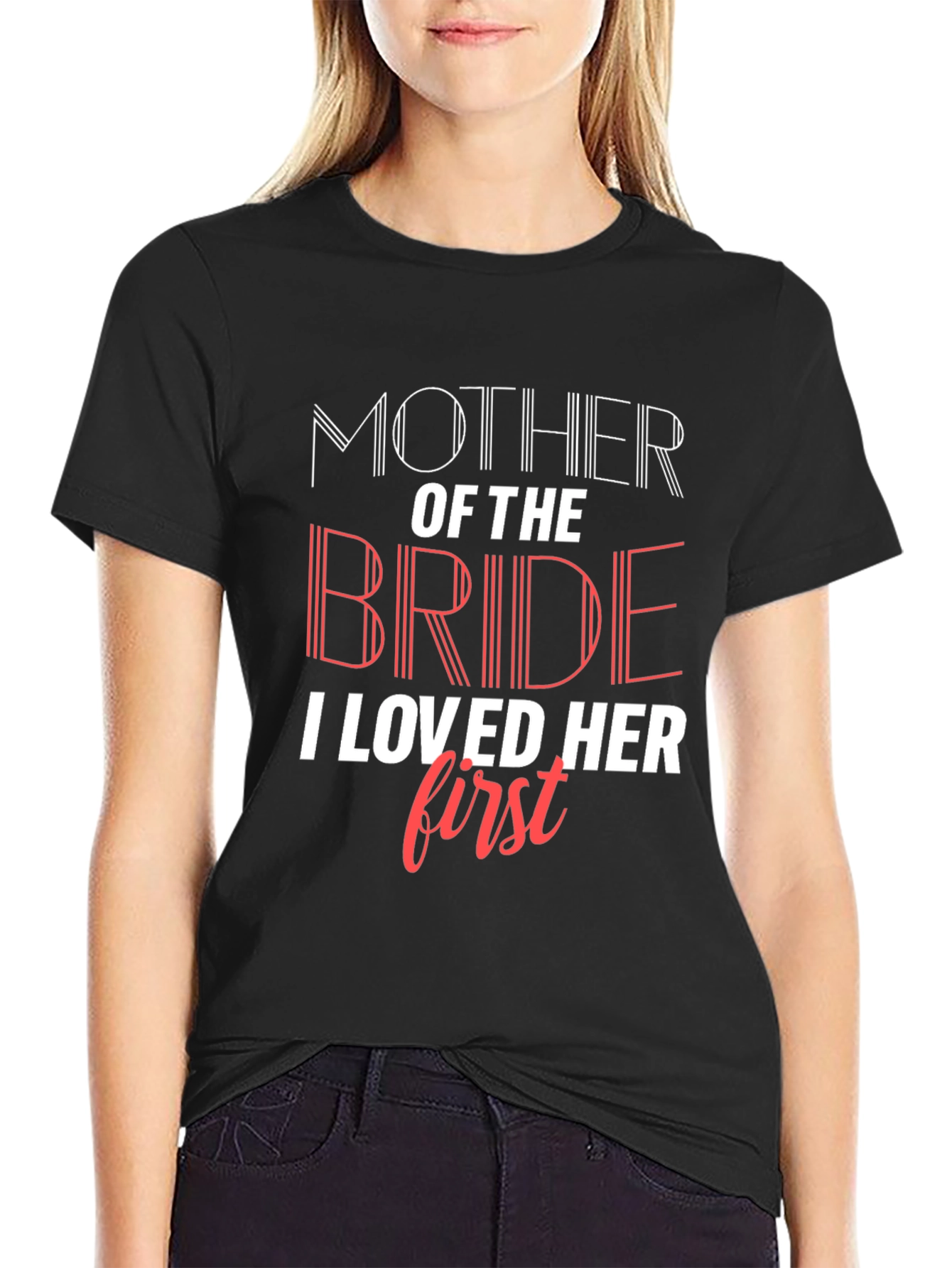 Mother of the Bride T-Shirt - I Loved Her First