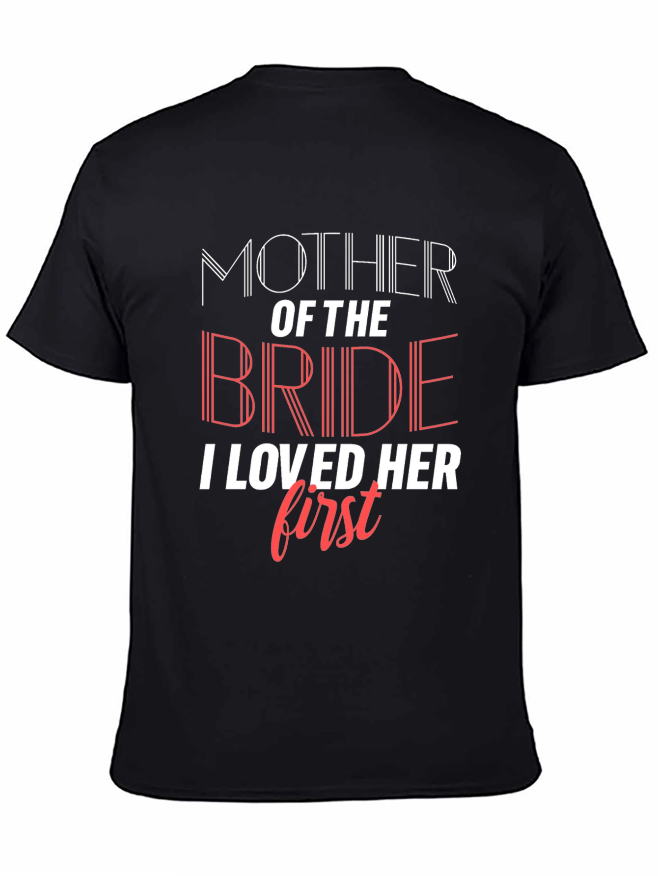 Mother of the Bride T-Shirt - I Loved Her First