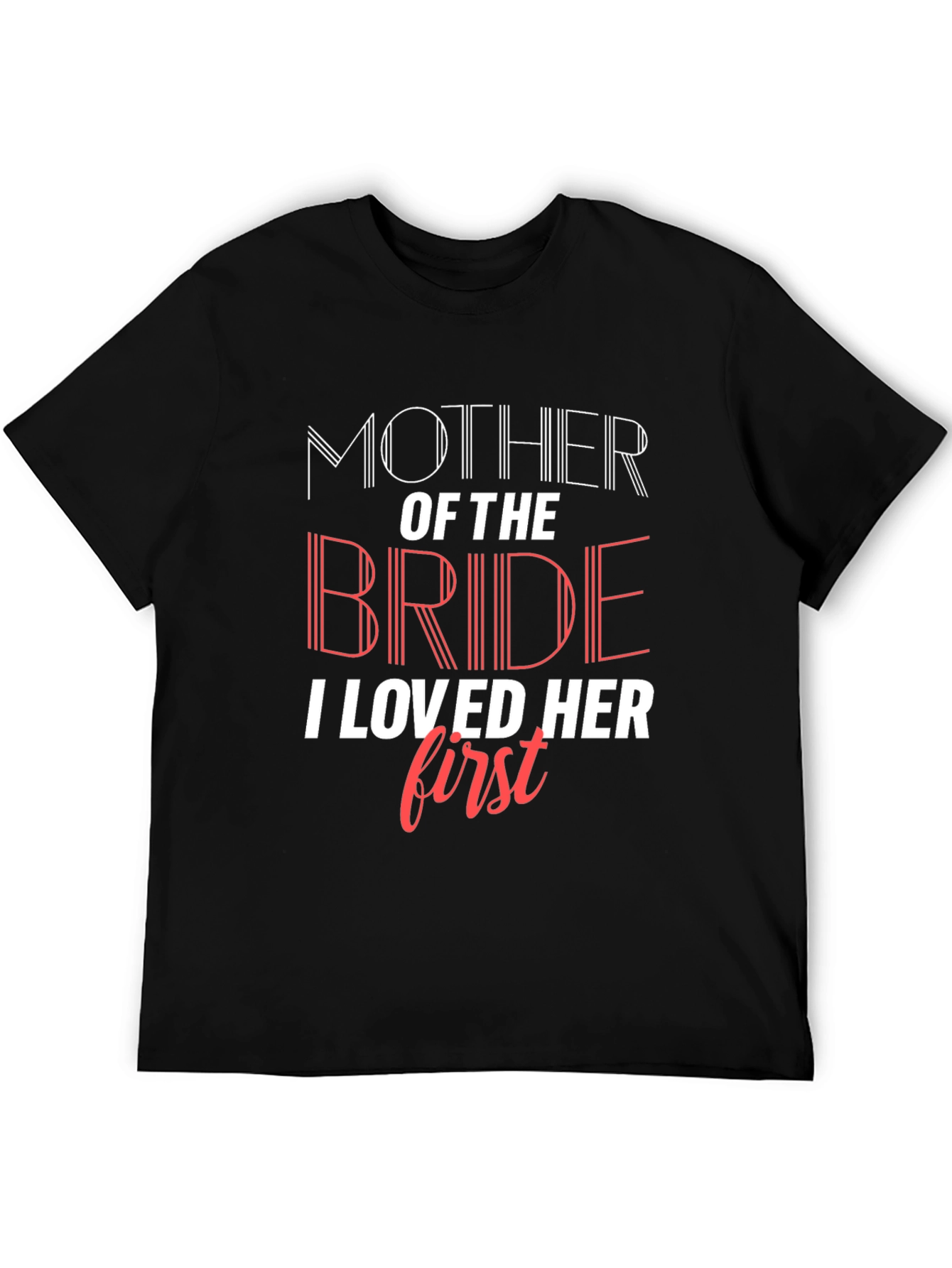 Mother of the Bride T-Shirt - I Loved Her First