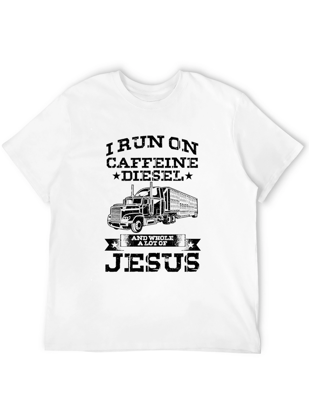 I Run On Caffeine Diesel and Jesus Black T-Shirt