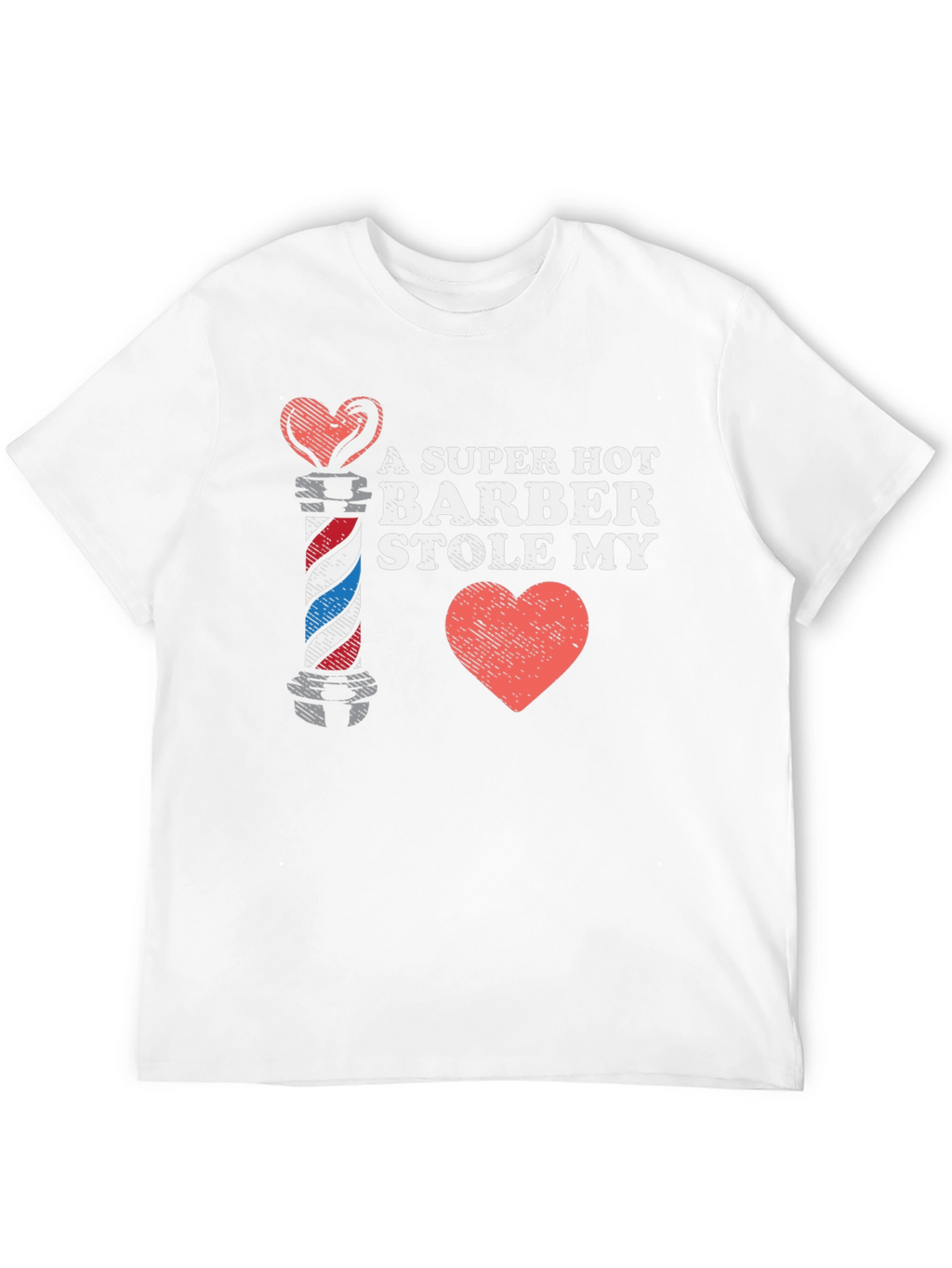 A Super Hot Barber Stole My Heart T-Shirt