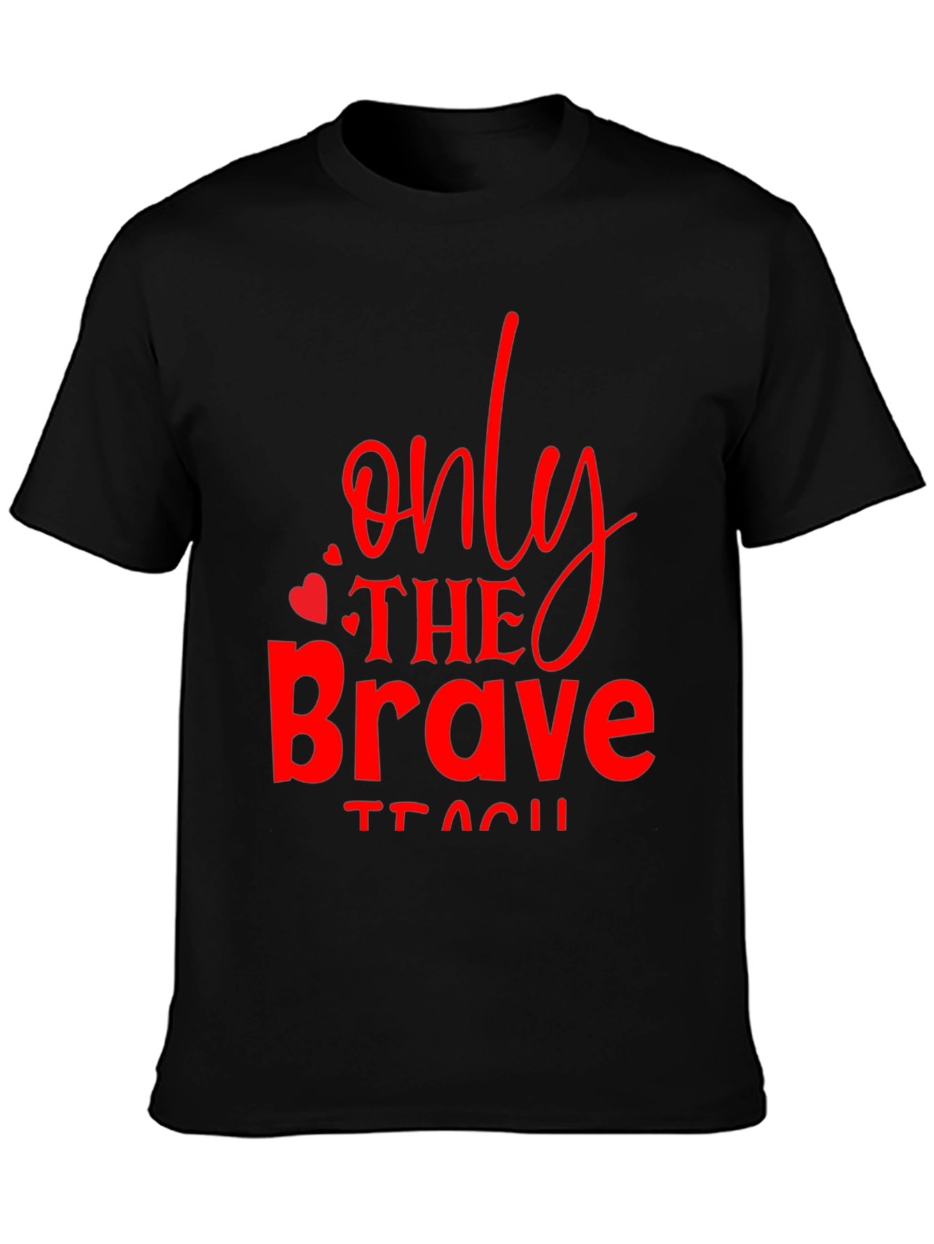 Only The Brave Teach T-Shirt