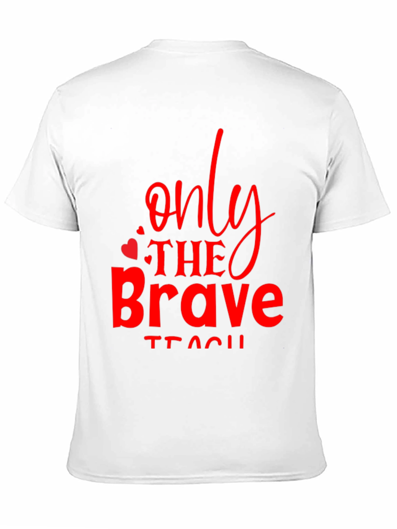 Only The Brave Teach T-Shirt