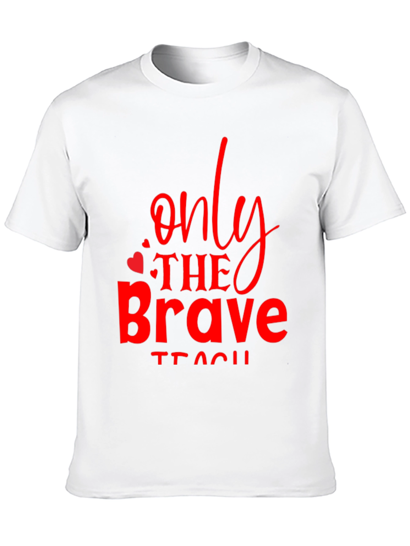 Only The Brave Teach T-Shirt
