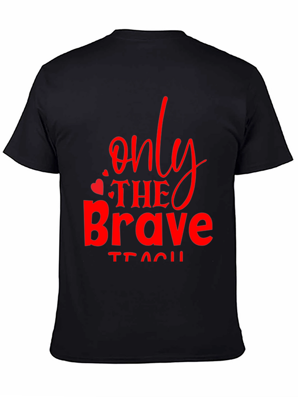 Only The Brave Teach T-Shirt