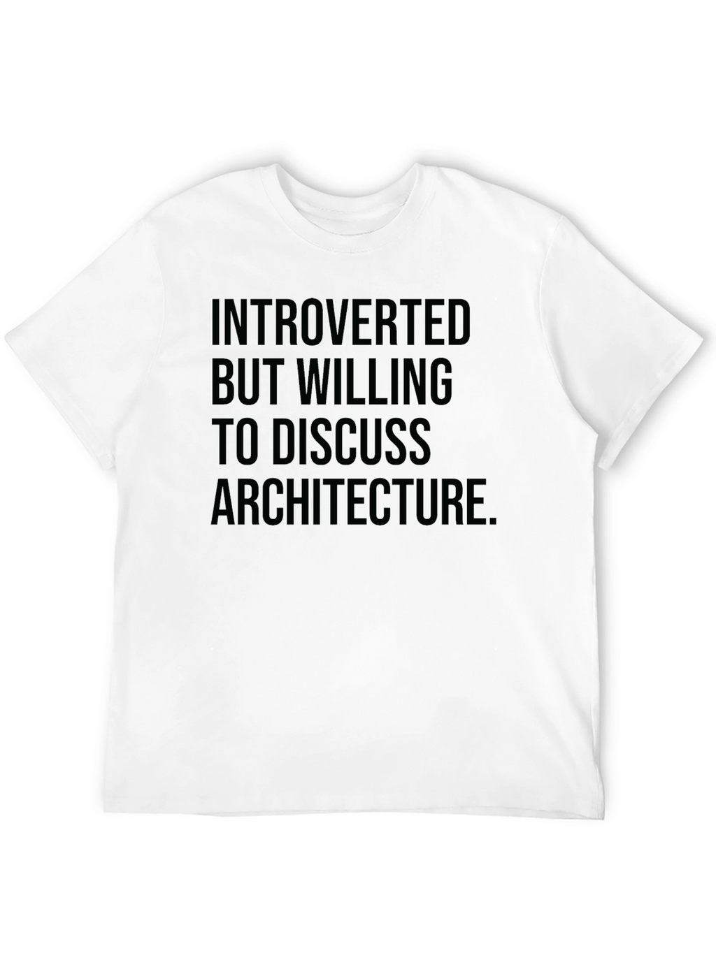 Introverted Architect T-Shirt: Discuss Architecture