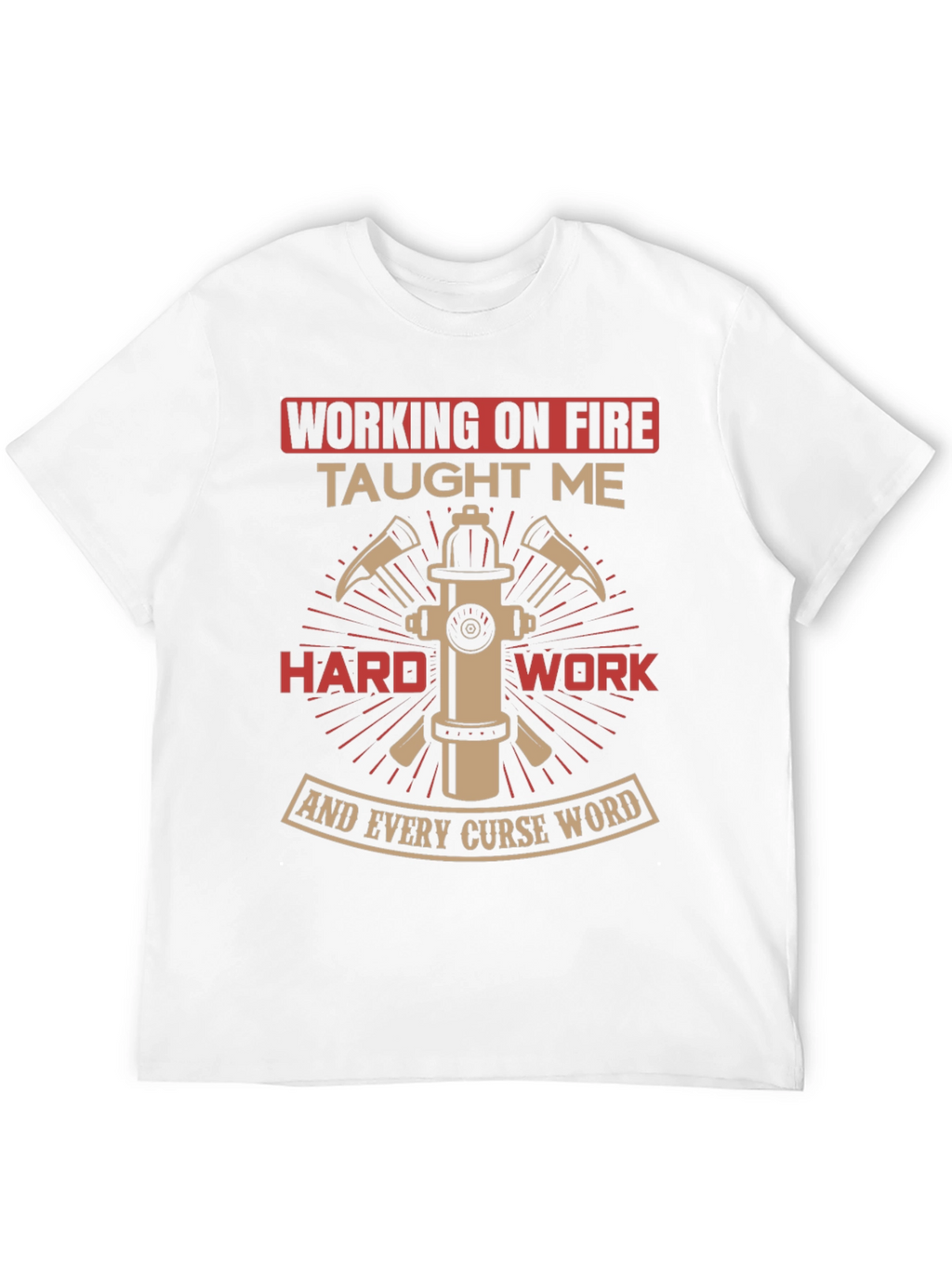 Firefighter Humor T-Shirt - Working on Fire