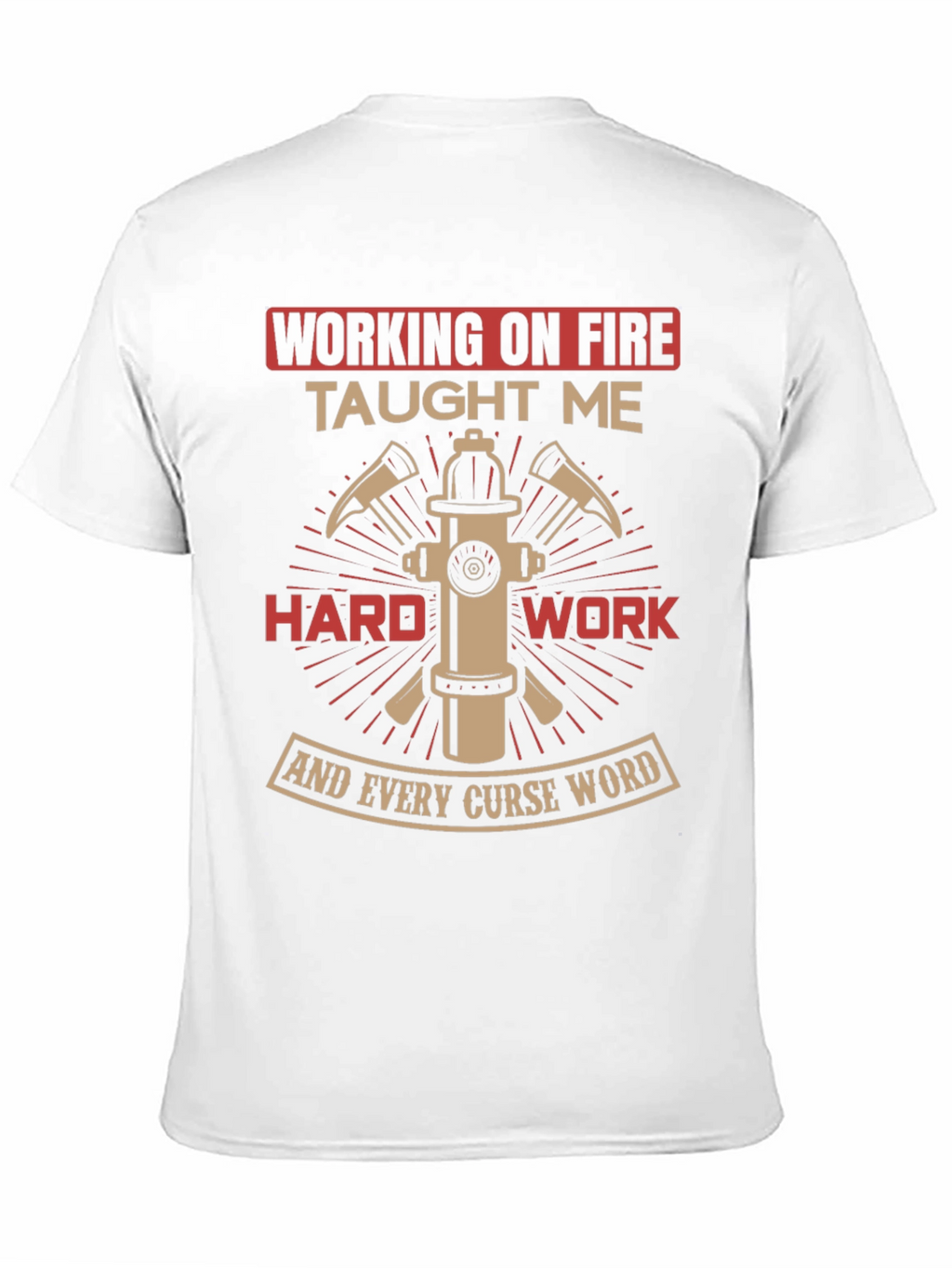 Firefighter Humor T-Shirt - Working on Fire