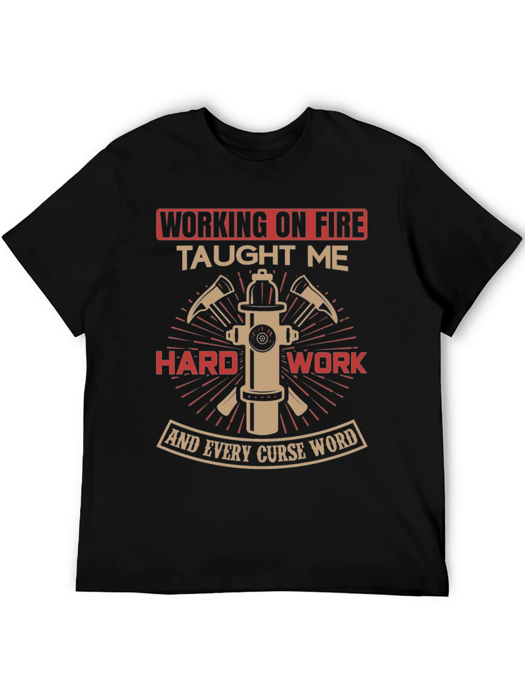 Firefighter Humor T-Shirt - Working on Fire