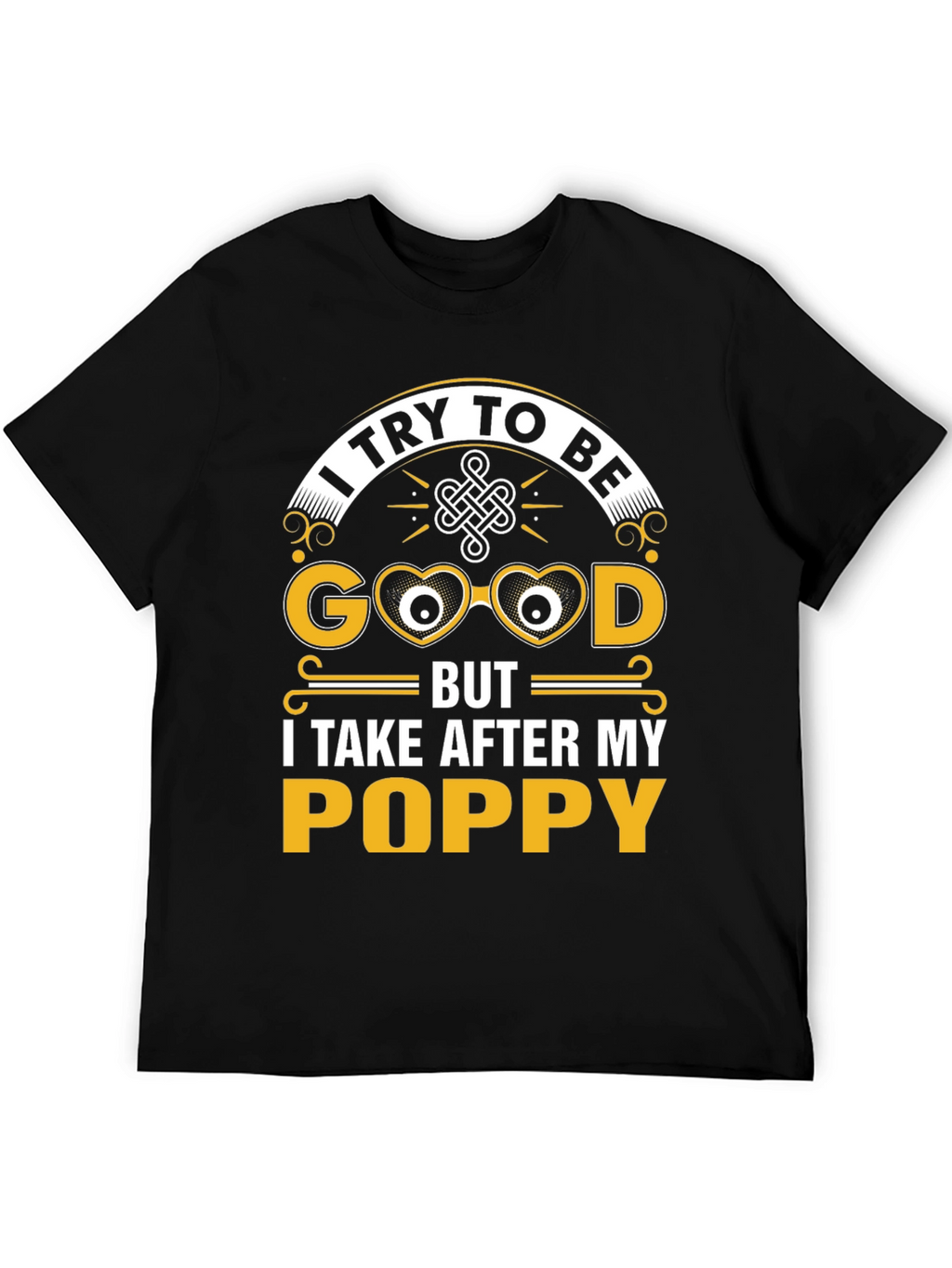 Funny Poppy T-Shirt - I Try To Be Good