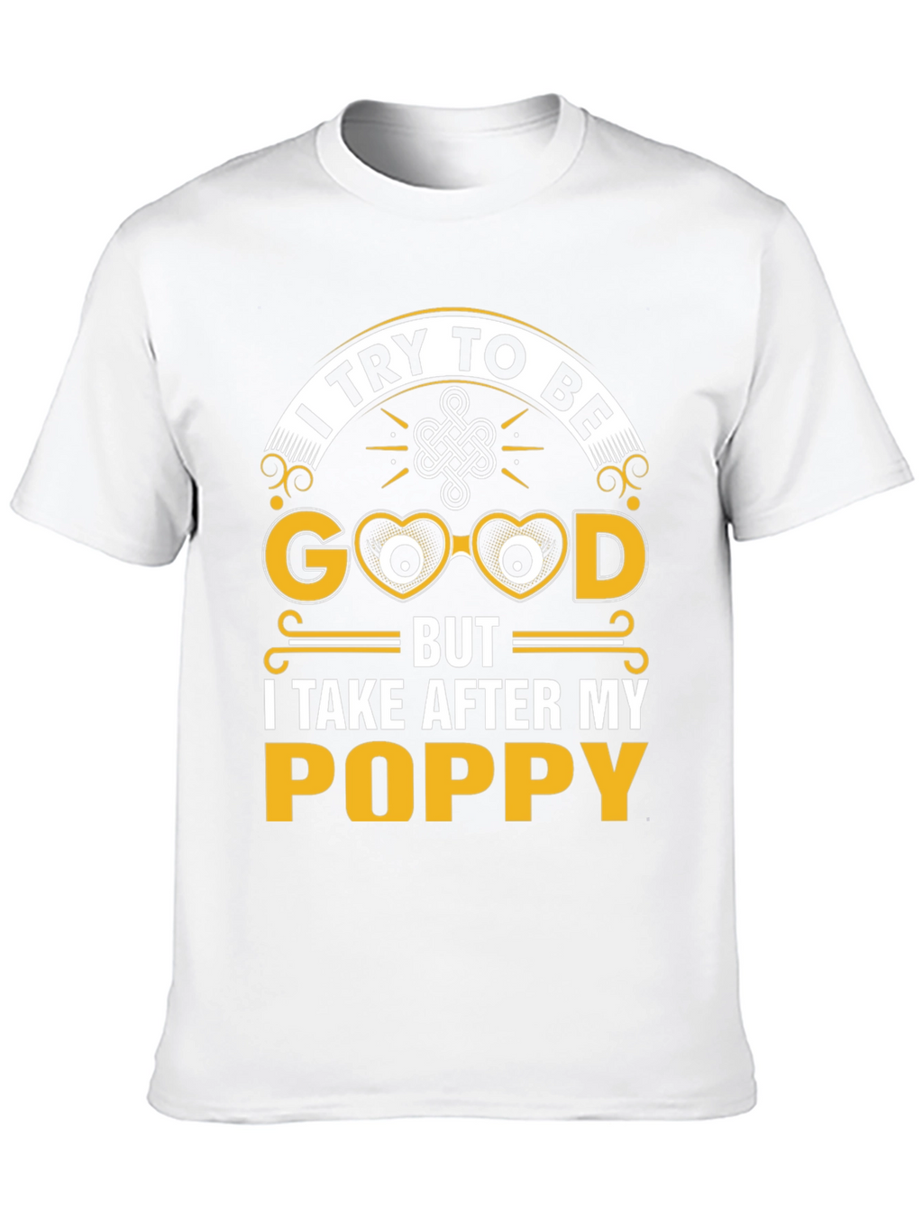 Funny Poppy T-Shirt - I Try To Be Good