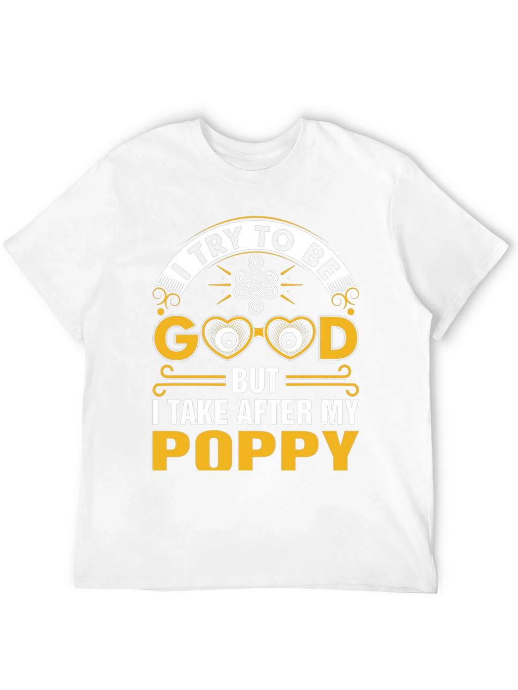 Funny Poppy T-Shirt - I Try To Be Good
