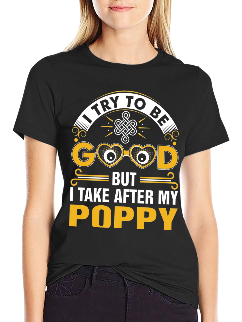 Funny Poppy T-Shirt - I Try To Be Good
