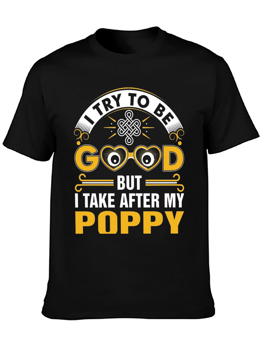 Funny Poppy T-Shirt - I Try To Be Good