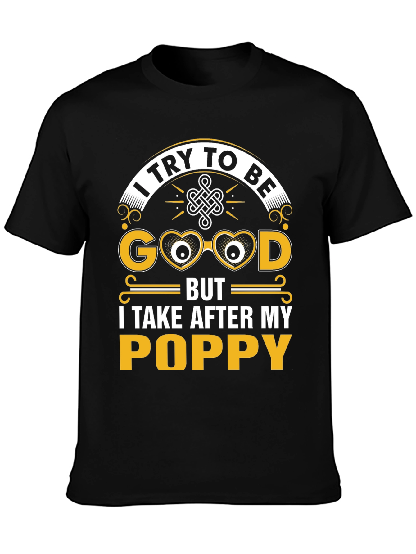Funny Poppy T-Shirt - I Try To Be Good